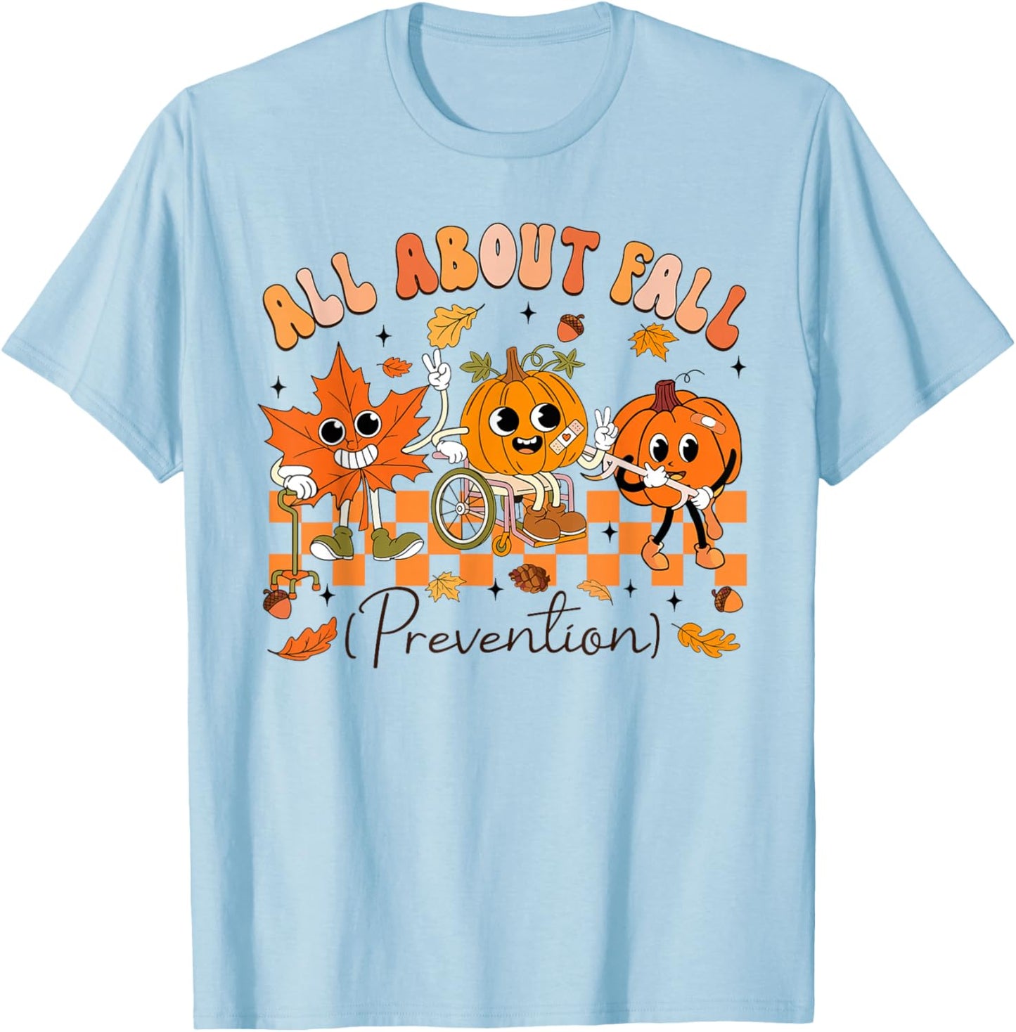 Nurse All About Fall Prevention Fall Physical Therapy PT OT T-Shirt - T-Shirt | Light Blue