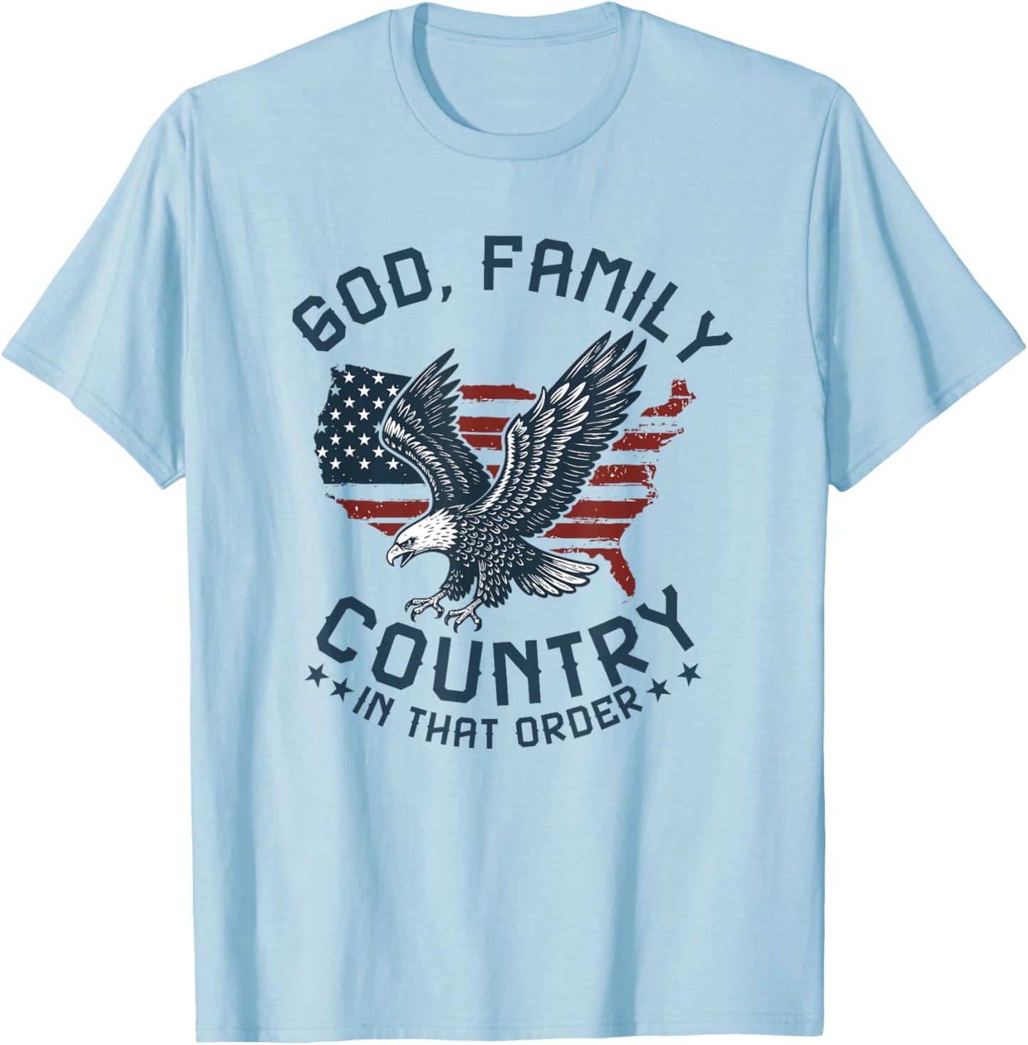 god Family Country in That Order American Flag Patriot USA T-Shirt - T-Shirt | Light Blue
