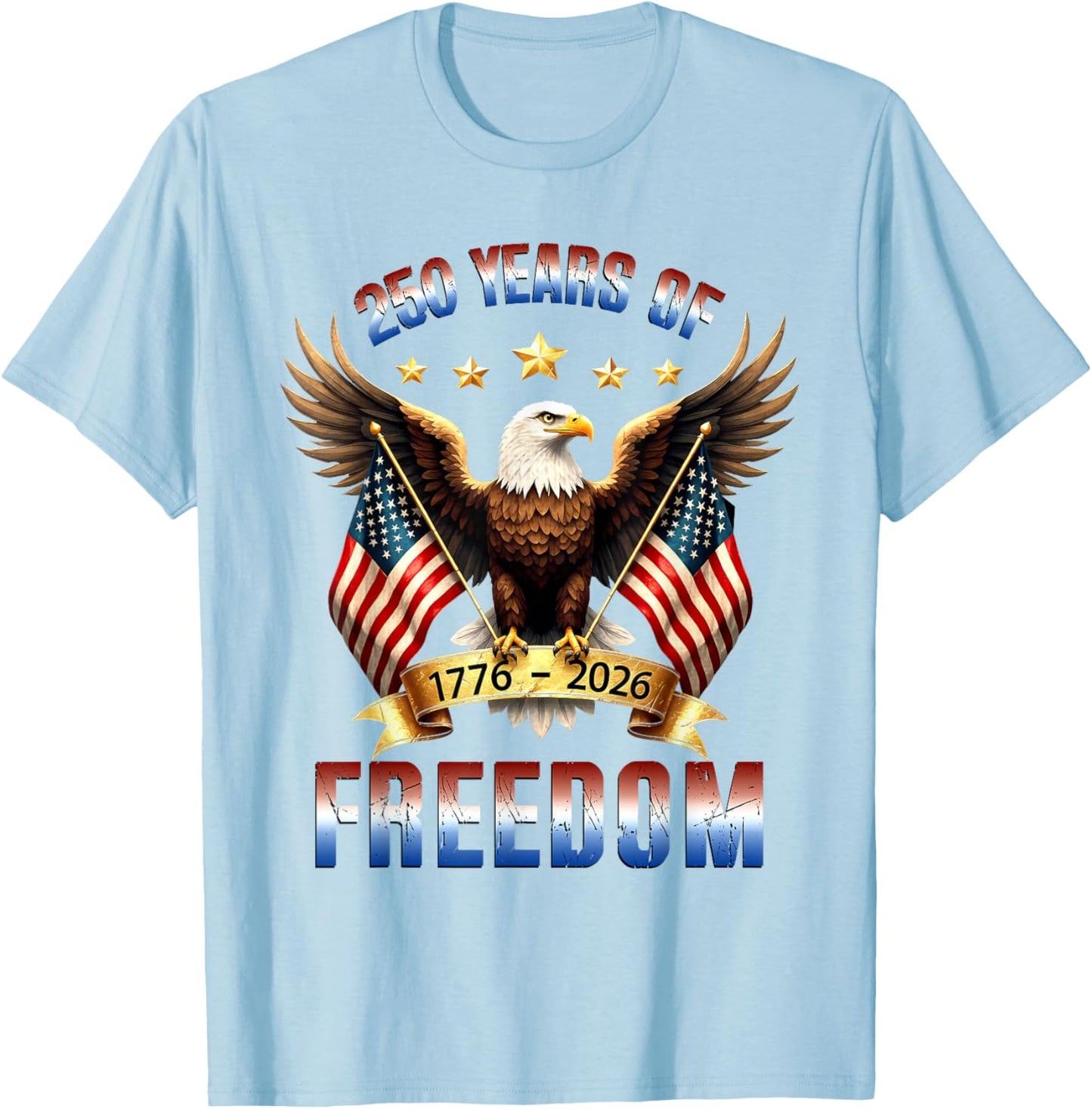 250th Anniversary American Flag Eagle 1776 2026 Patriotic T-Shirt - T-Shirt | Light Blue