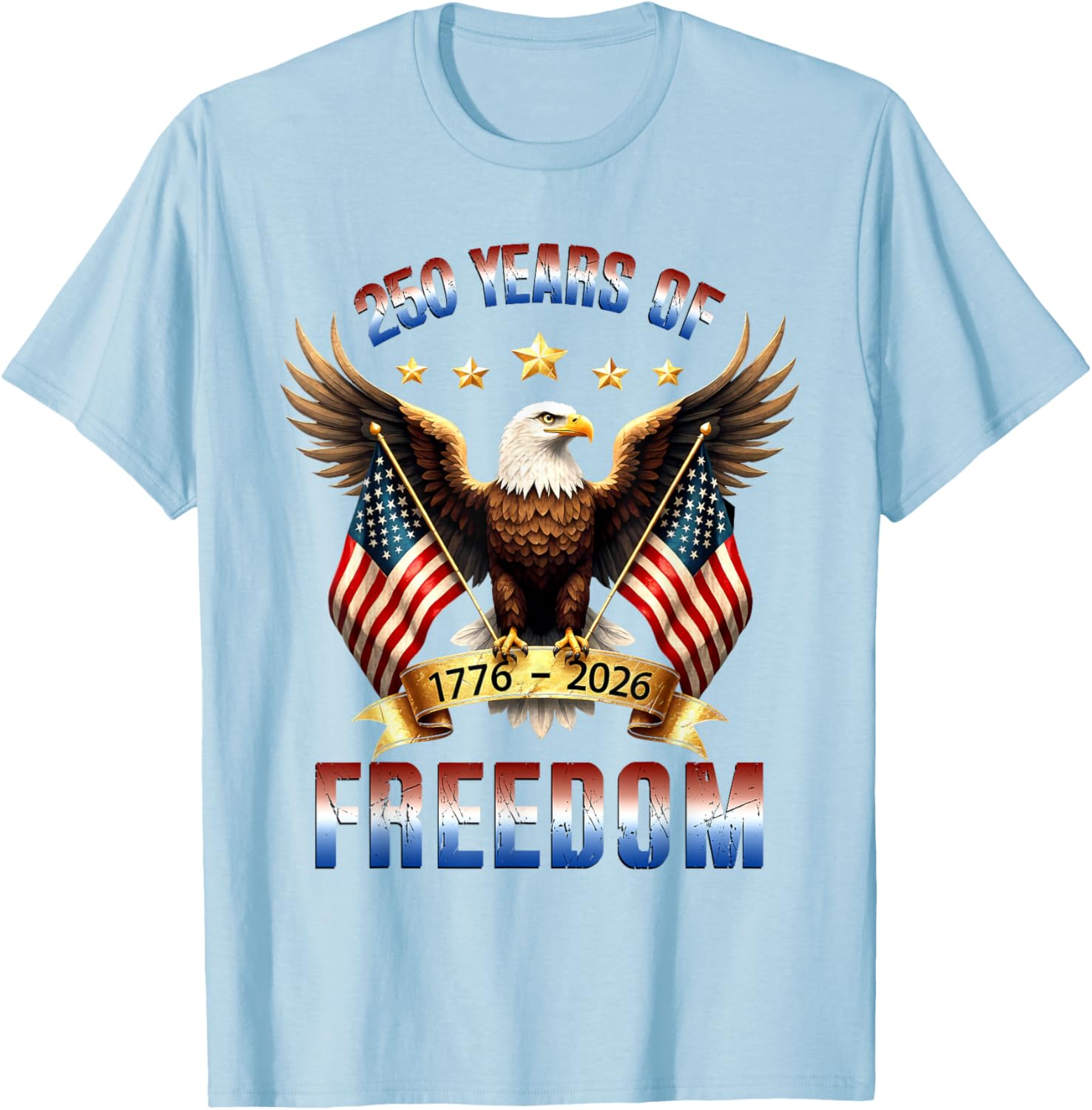 250th Anniversary American Flag Eagle 1776 2026 Patriotic T-Shirt - T-Shirt | Light Blue