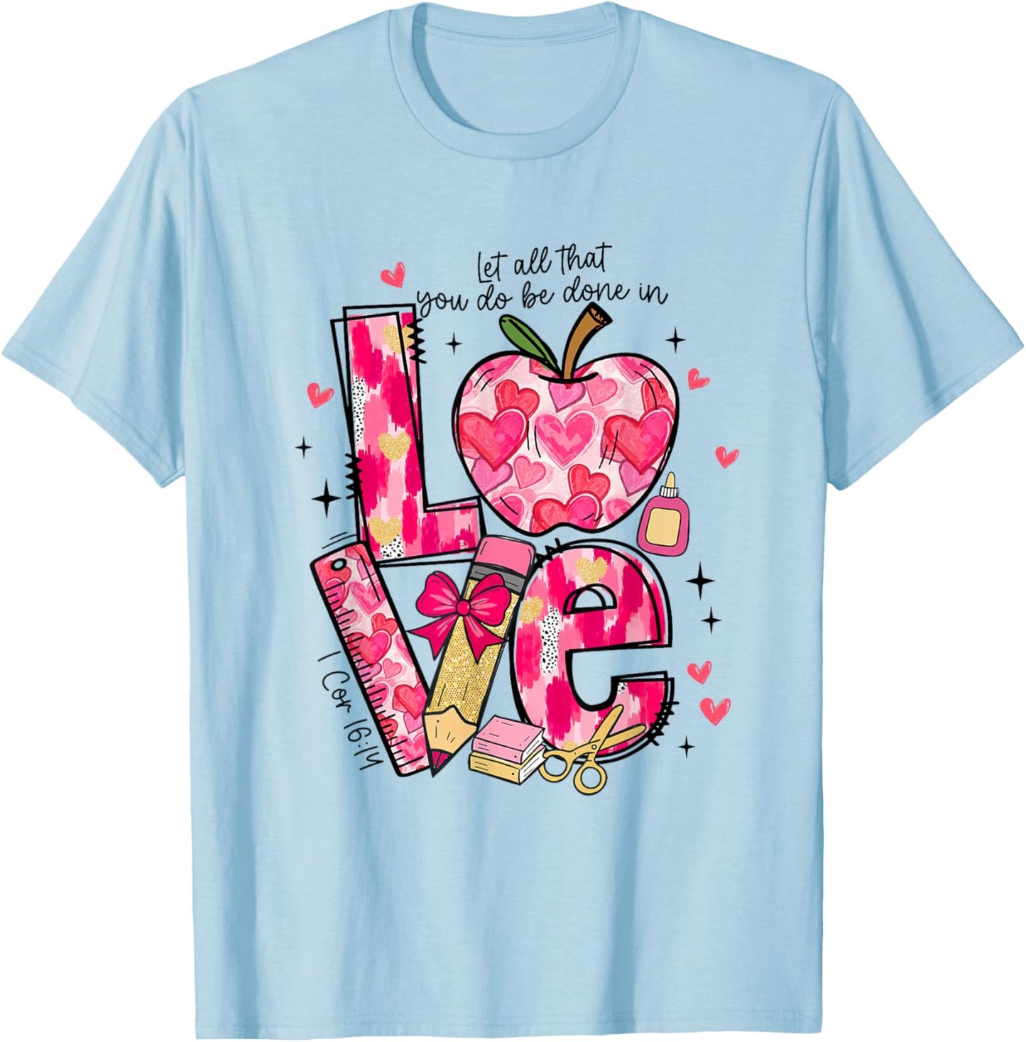 Let All-That You Do Done in Love Christian Teacher Valentine T-Shirt - T-Shirt | Light Blue