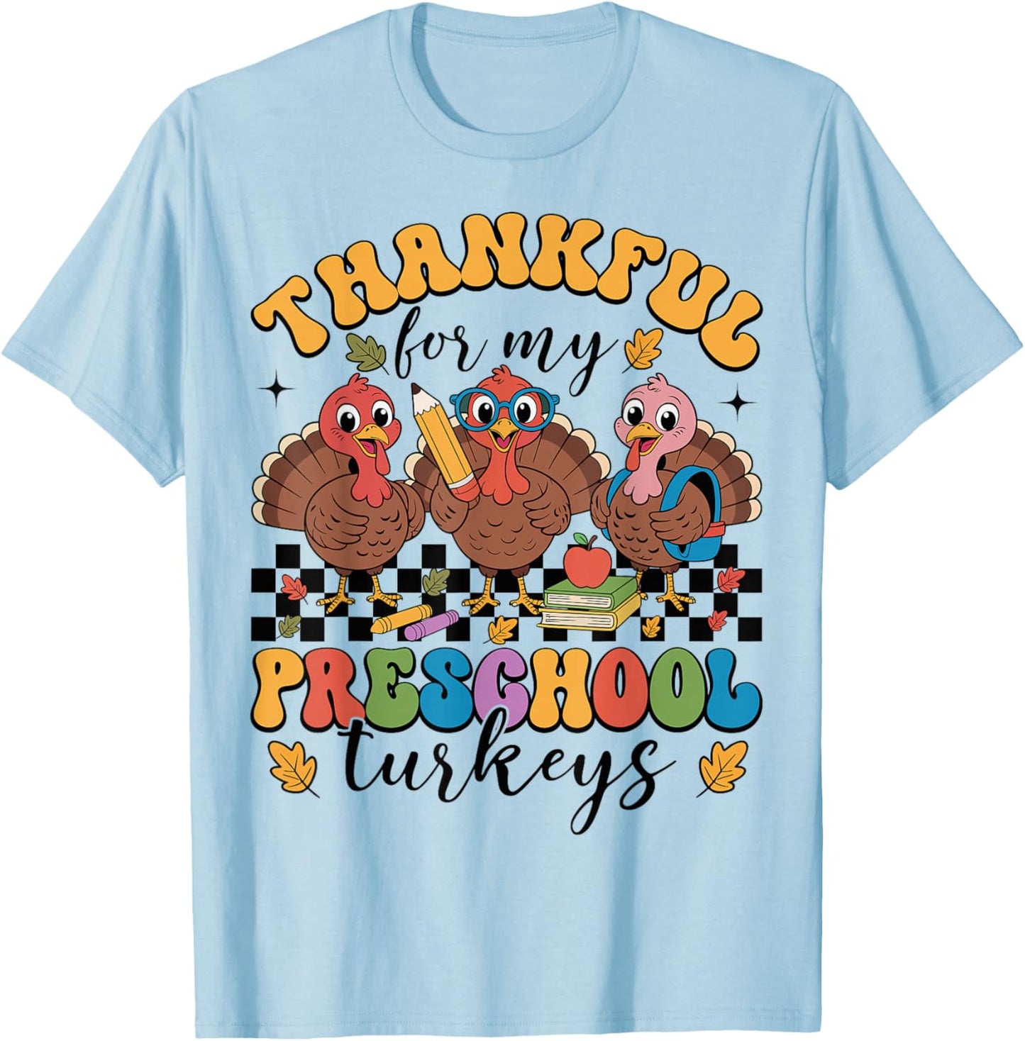 Thankful for My Preschool Turkeys Thanksgiving Teacher Fall T-Shirt - T-Shirt | Light Blue