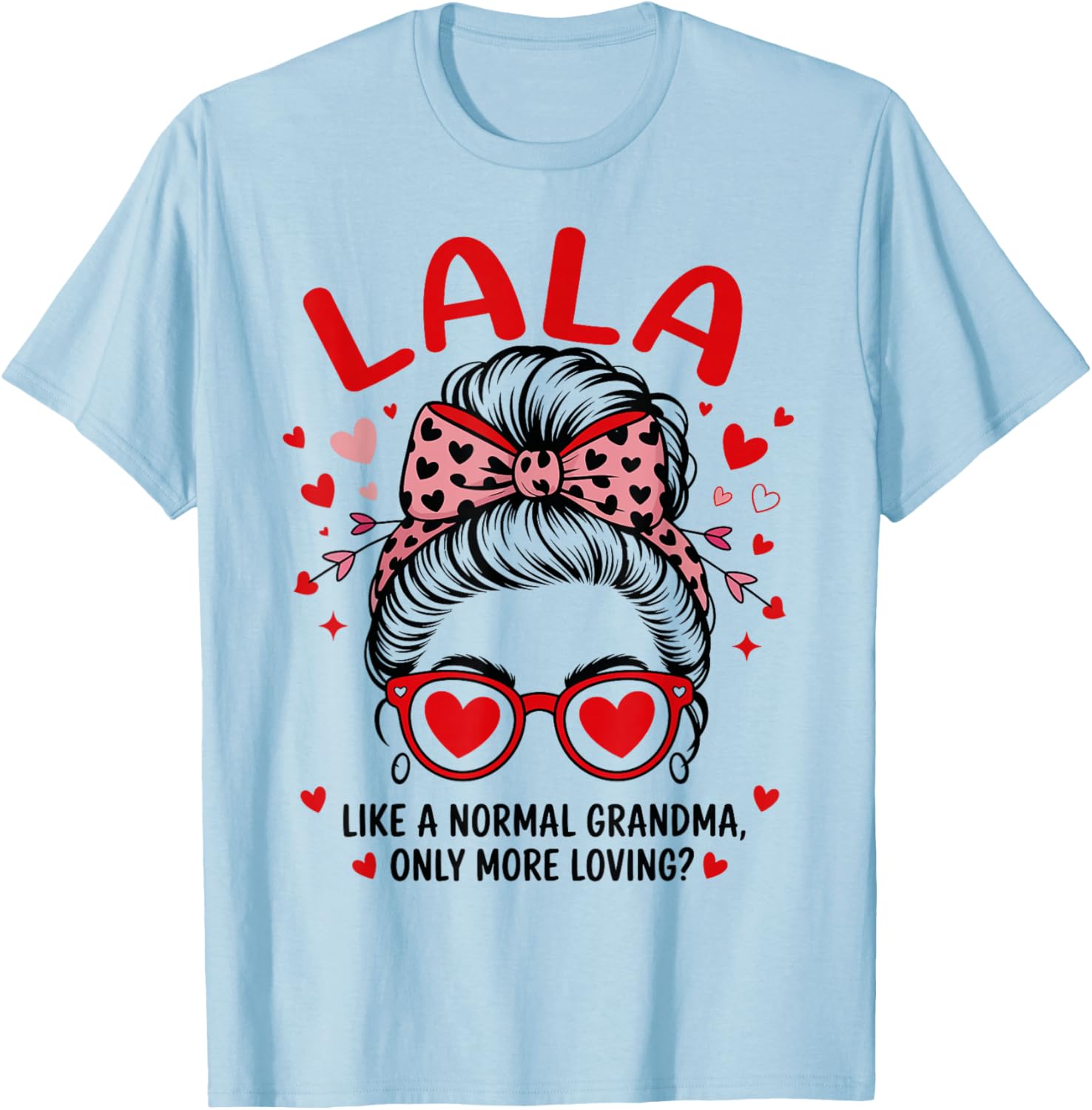LALA Valentine Quote for Loving Grandma with Cute Bow T-Shirt - T-Shirt | Light Blue