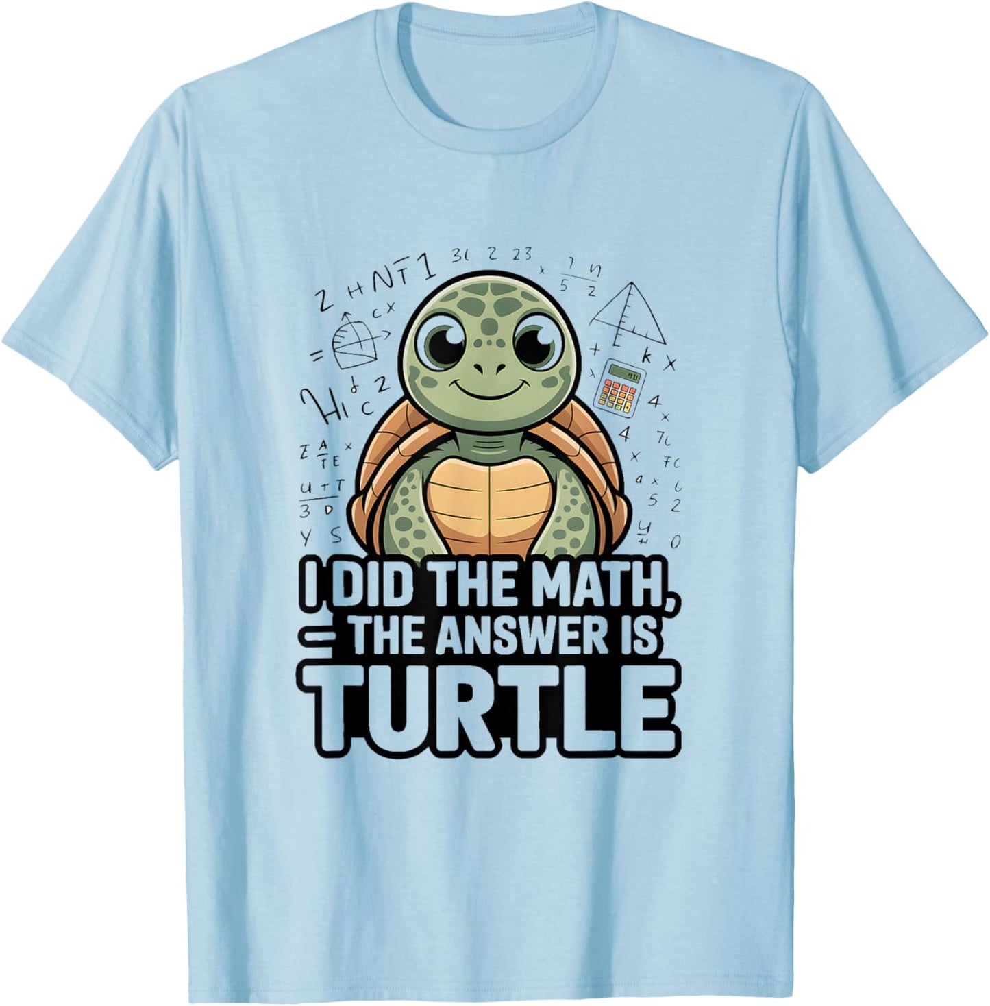I Did The Math The Answer is Turtle Student T-Shirt - T-Shirt | Light Blue