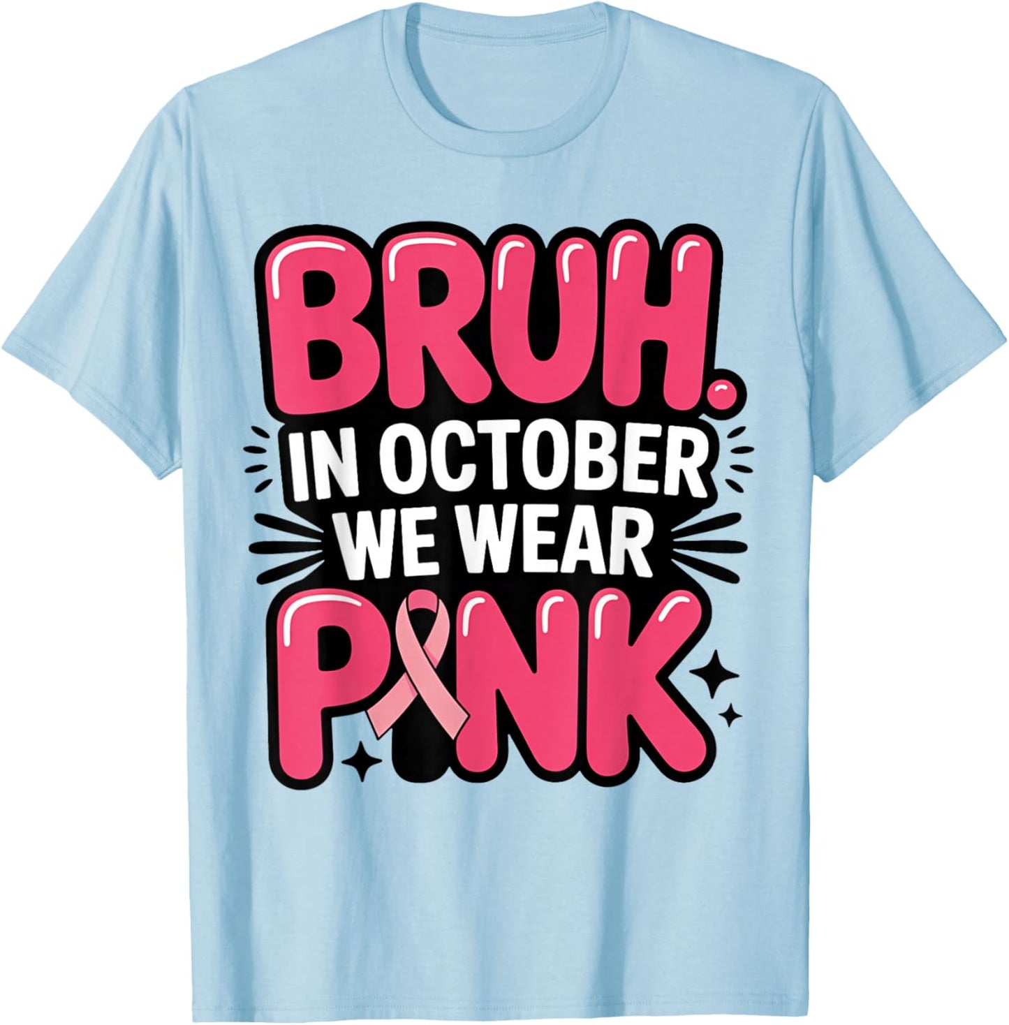 Bruh in October We Wear Pink Awareness Men Women Boys Kids T-Shirt - T-Shirt | Light Blue