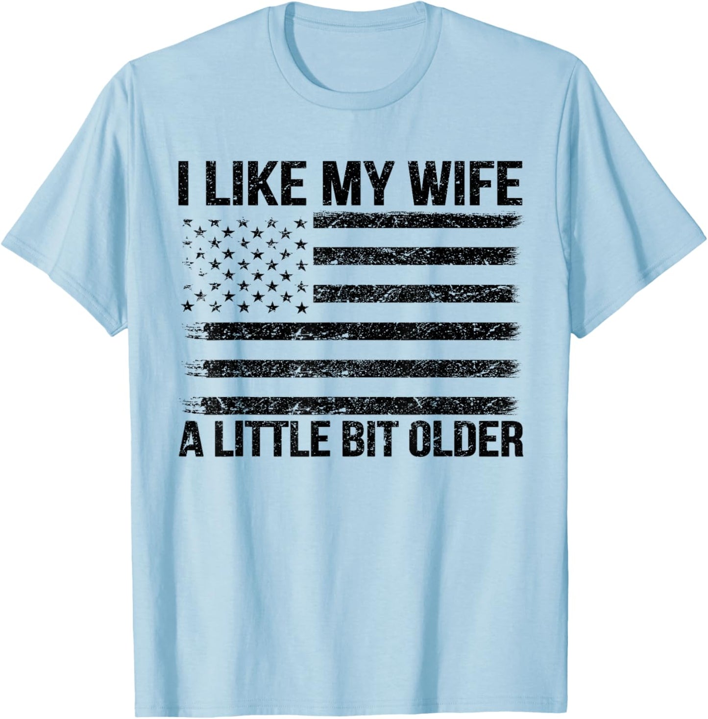 I Like My Wife A Little Bit Older Funny Husband Saying T-Shirt - T-Shirt | Light Blue