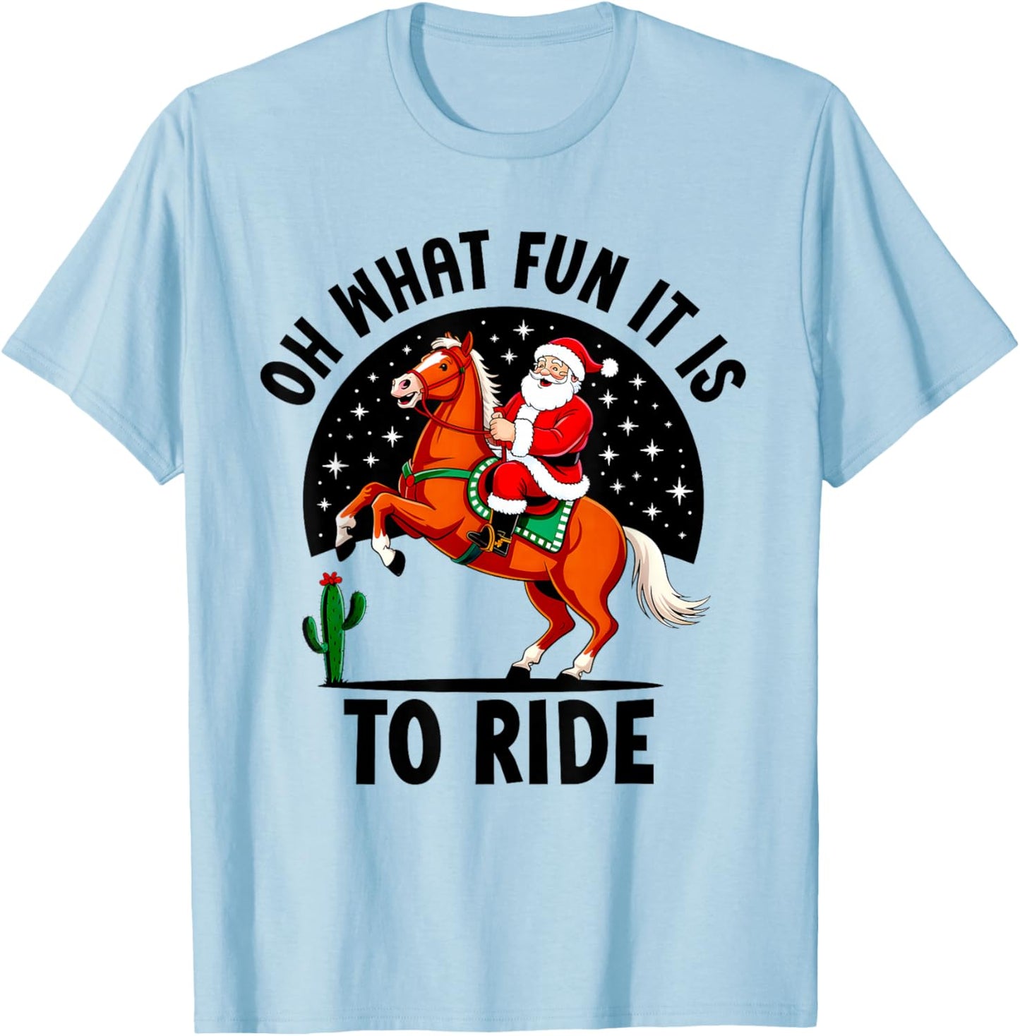 Oh What Fun It is to Ride Horse Lovers Christmas Funny T-Shirt - T-Shirt | Light Blue