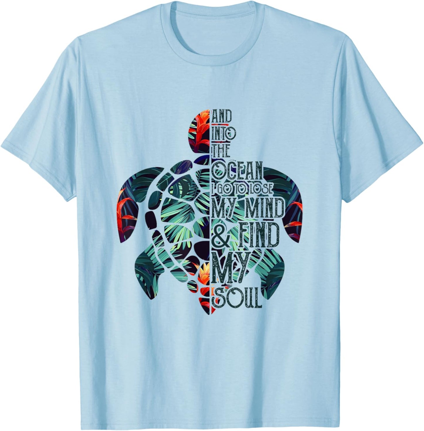 and Into The Ocean My Mind and Find My Soul Sea Turtle T-Shirt - T-Shirt | Light Blue