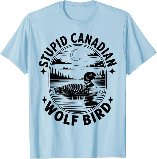Stupid Canadian Wolf Bird Funny Loon Bird Hockey Wildlife T-Shirt - T-Shirt | Light Blue