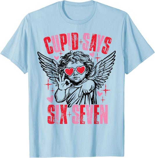 Funny Cupid Says Six Seven Valentine 67 Meme Men Women T-Shirt - T-Shirt | Light Blue