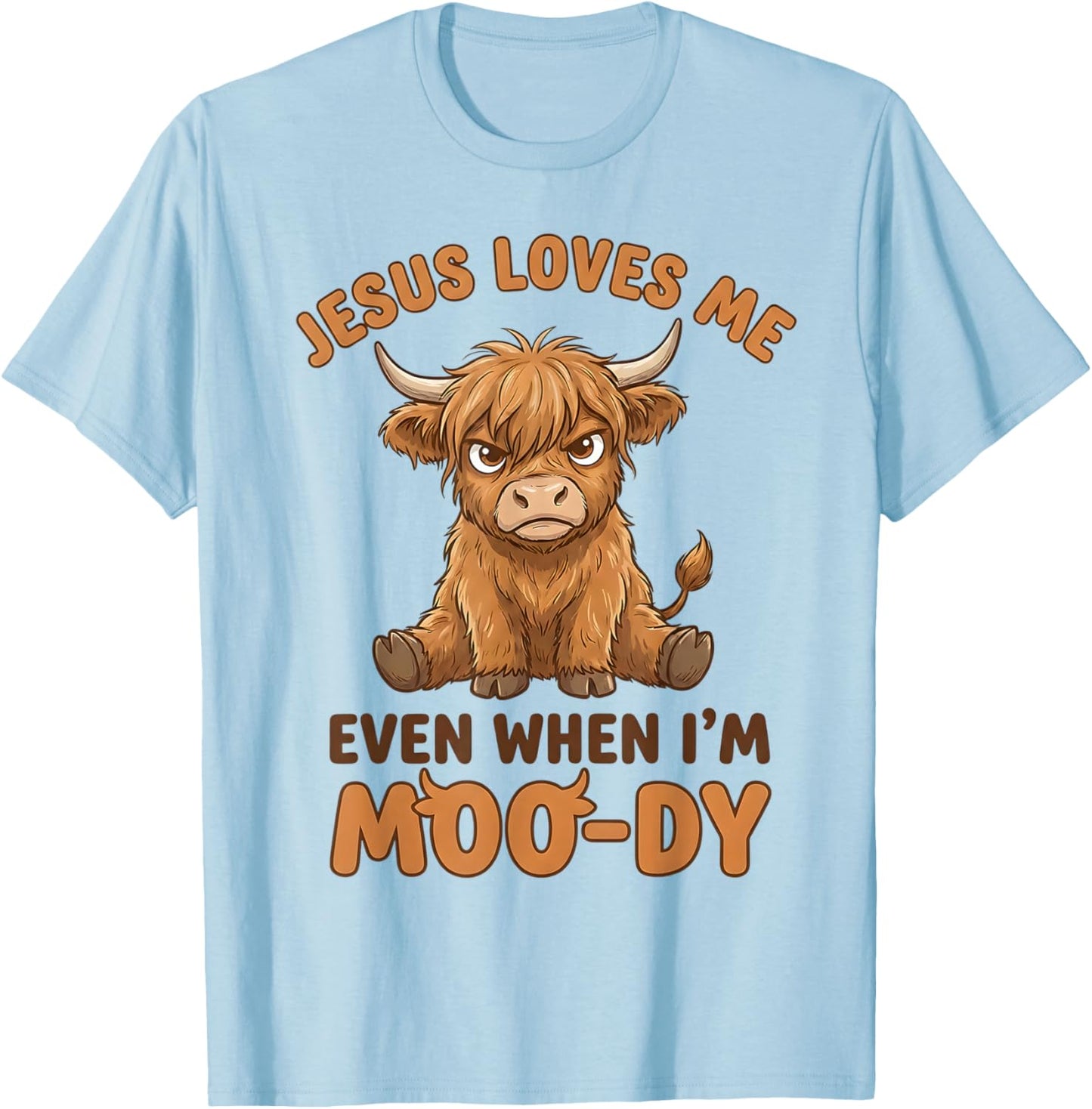 Jesus Loves Me Even When I’m Moo-Dy T-Shirt - T-Shirt | Light Blue