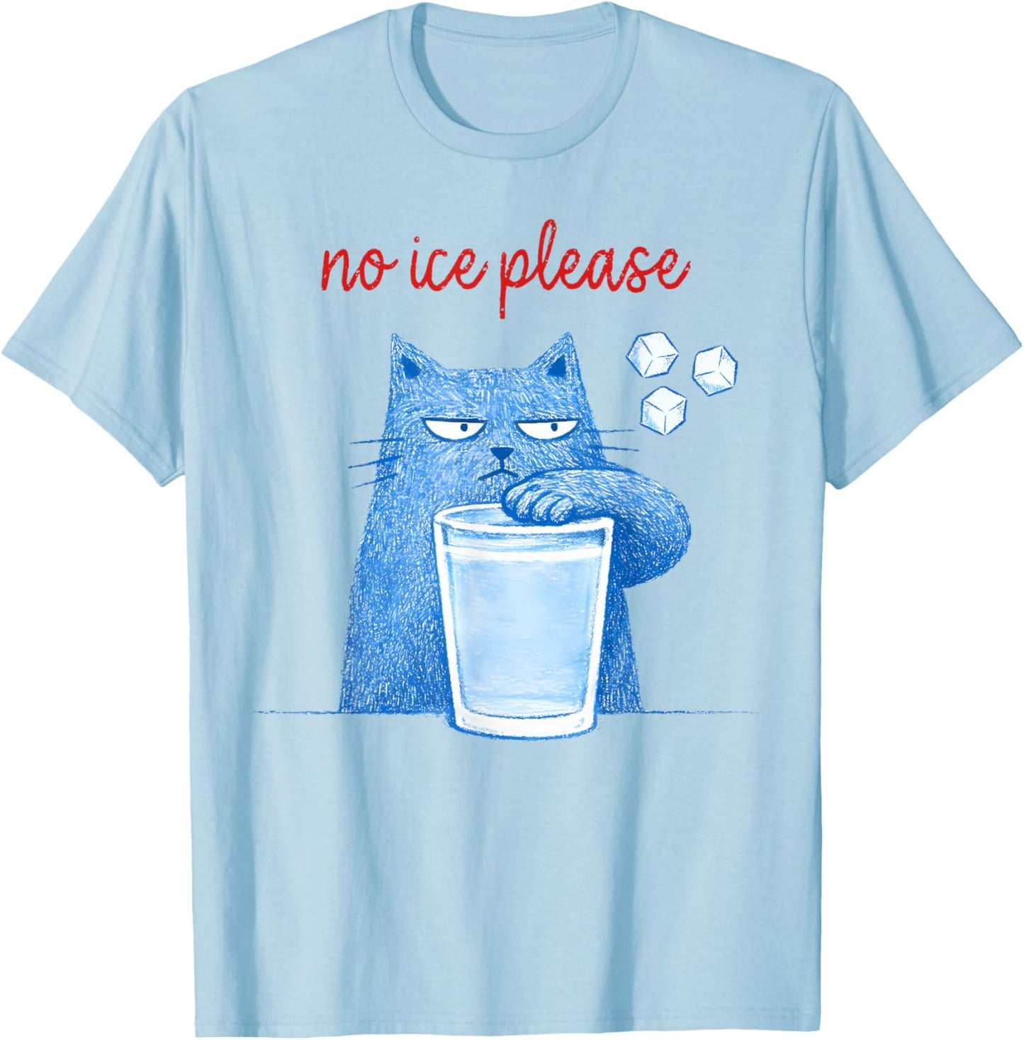 No Ice Please Funny Cat Meme Men Women T-Shirt - T-Shirt | Light Blue