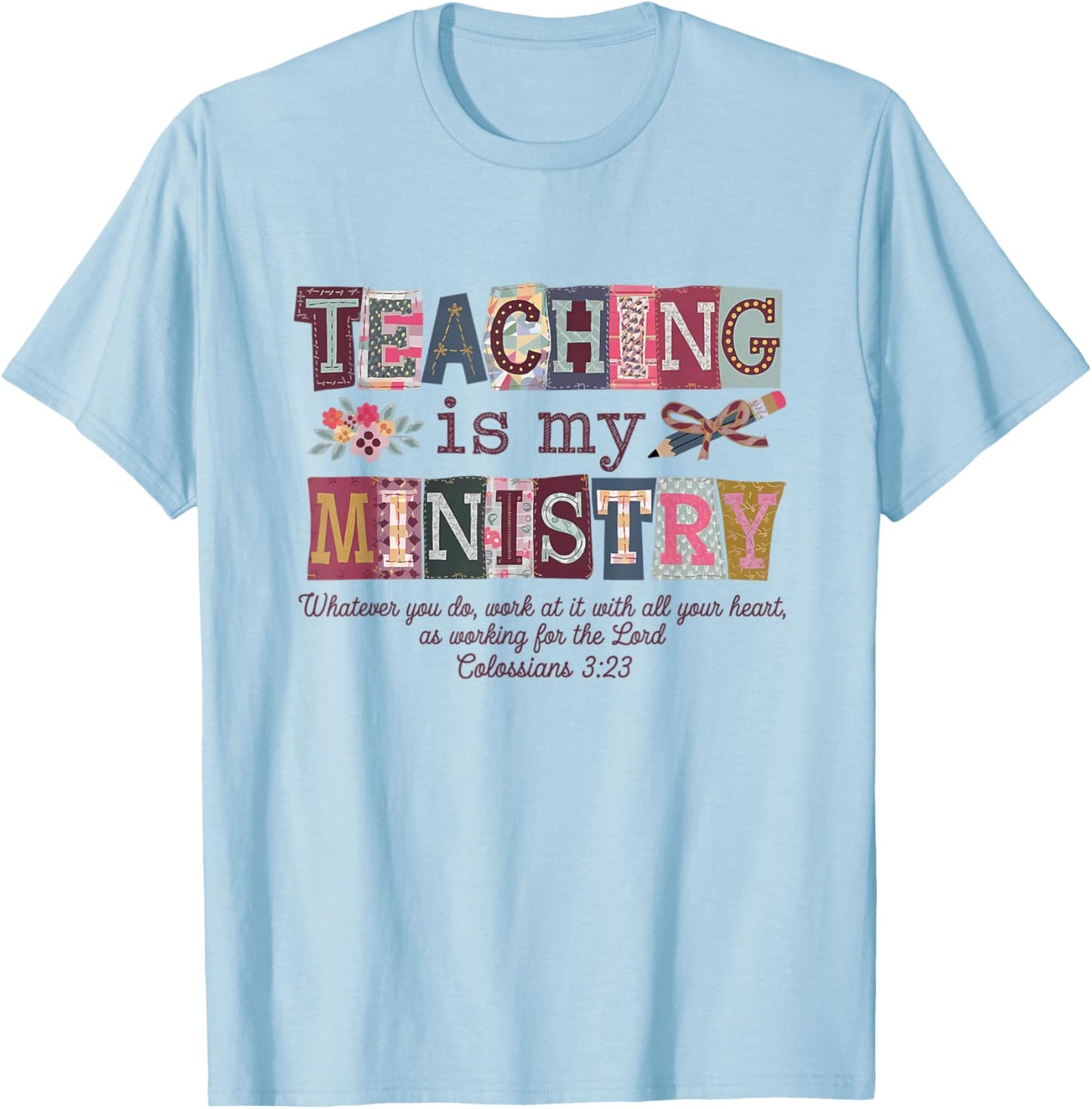 Teaching is My Ministry Faith Christian Elementary Teacher T-Shirt - T-Shirt | Light Blue