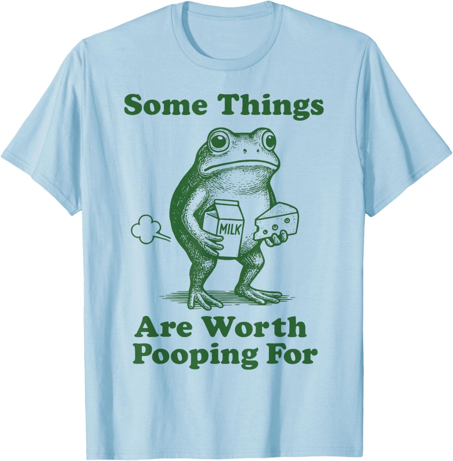 Some Things are Worth Pooping for Frog T-Shirt - T-Shirt | Light Blue