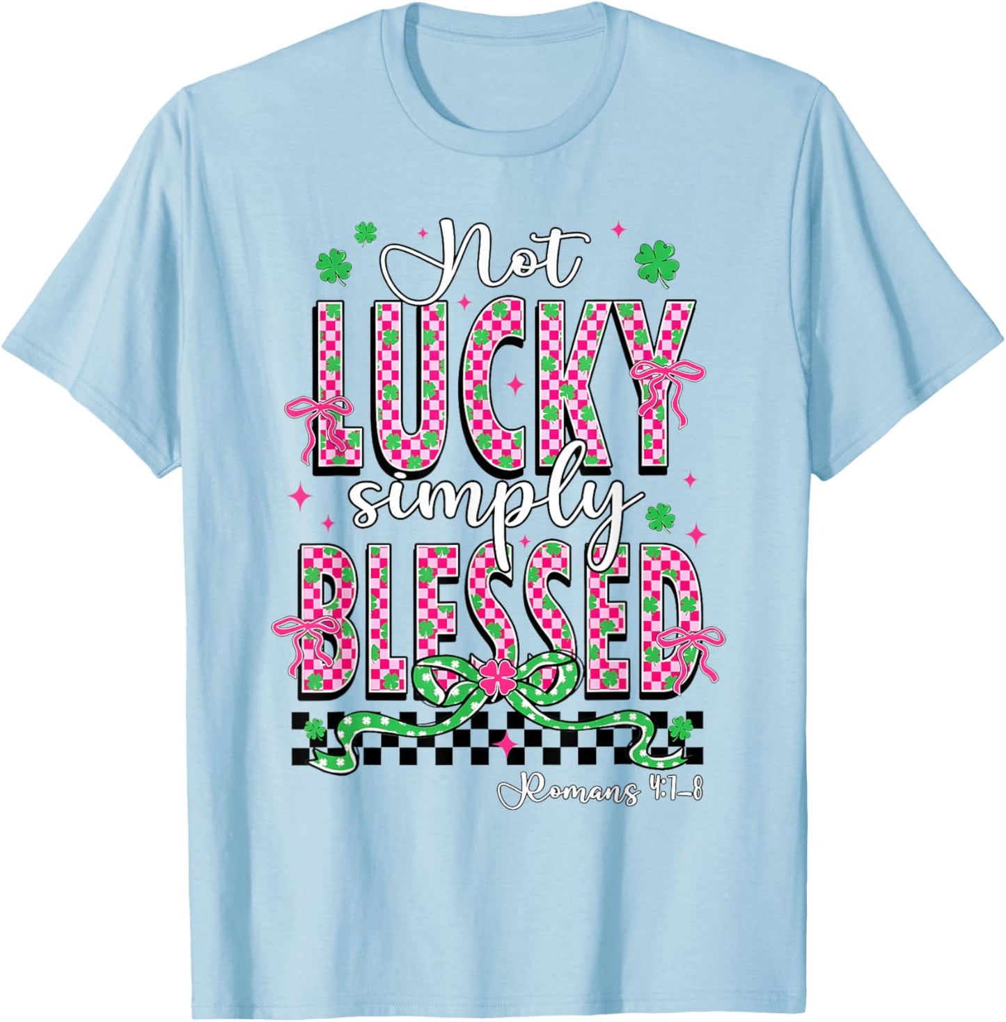 Not Lucky Simply Blessed Christian Shamrocks St Patricks Day T-Shirt - T-Shirt | Light Blue
