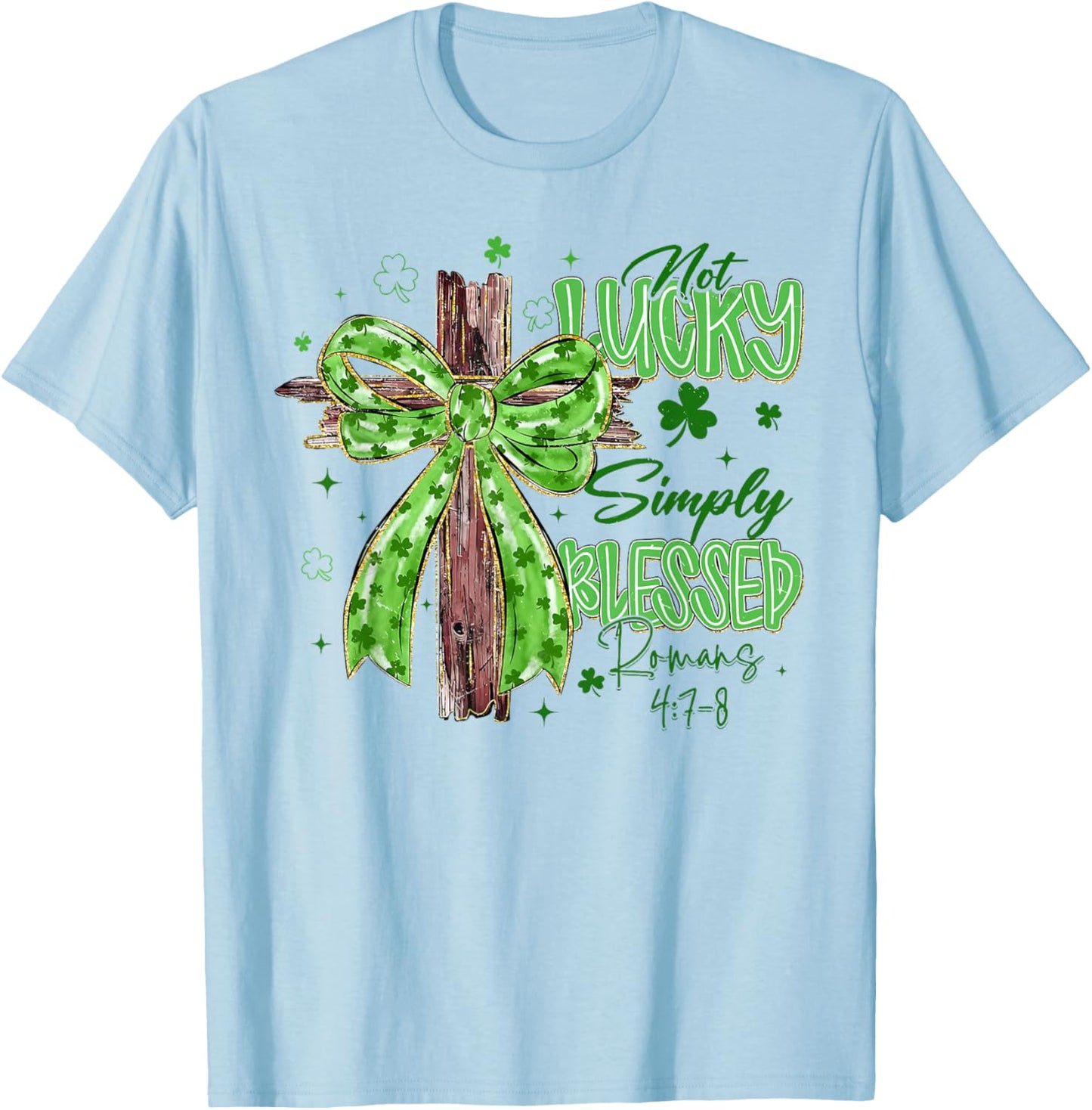 Not Lucky Simply Blessed Christian Cross St.Patrick's Day T-Shirt - T-Shirt | Light Blue