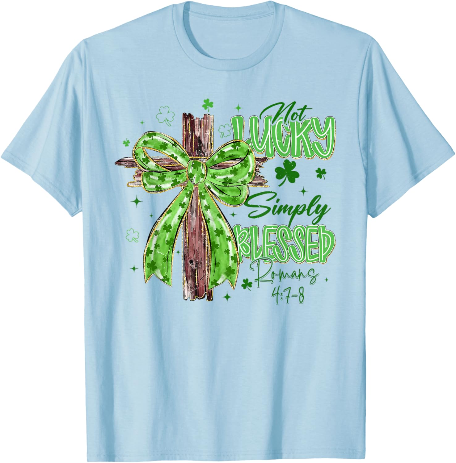 Not Lucky Simply Blessed Christian Cross St.Patrick's Day T-Shirt - T-Shirt | Light Blue