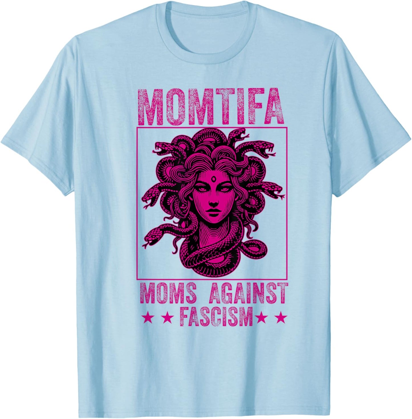 Momtifa Moms Against Fascism Protest Medusa Feminist Mother T-Shirt - T-Shirt | Light Blue
