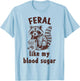 Diabetes Awareness Racoon Feral Like My Blood Sugar T-Shirt - T-Shirt | Light Blue