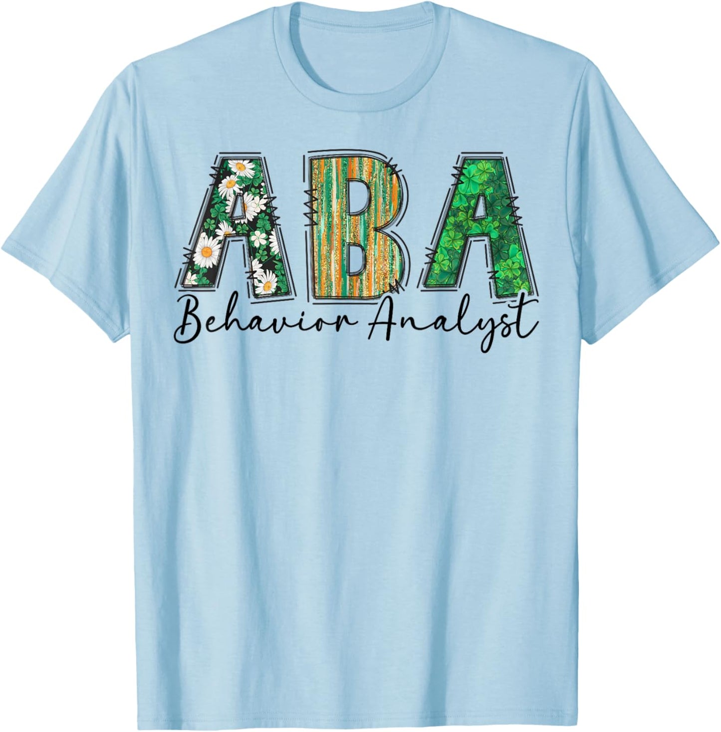 ABA Therapist Shamrock St Patricks Day Behavioral Analysts T-Shirt - T-Shirt | Light Blue