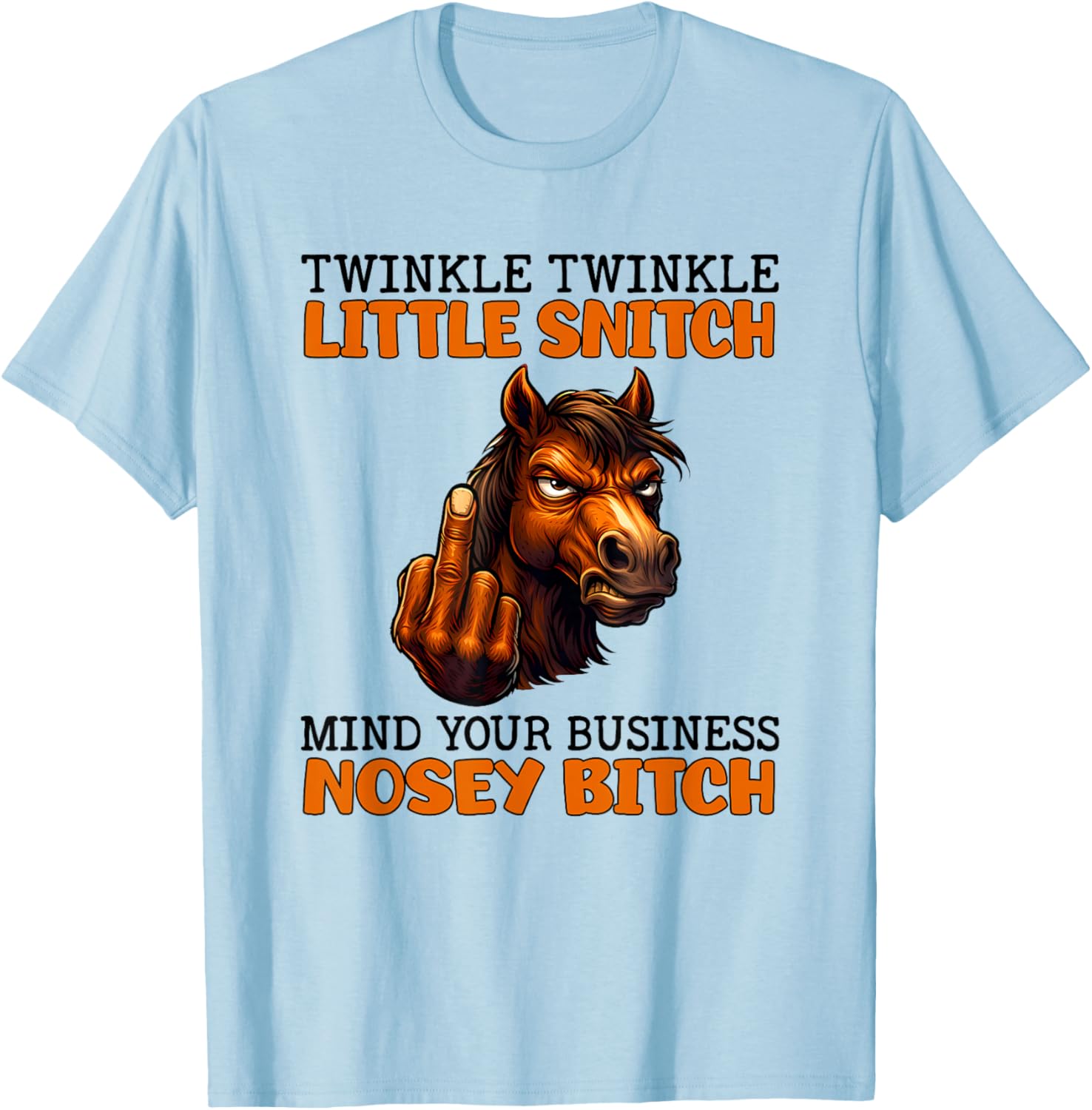 Twinkle Twinkle Little Bitch Mind Your Business Nosey Bitch T-Shirt - T-Shirt | Light Blue