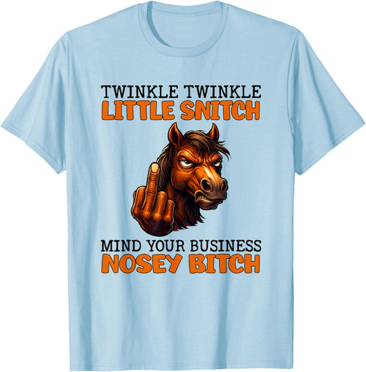Twinkle Twinkle Little Bitch Mind Your Business Nosey Bitch T-Shirt - T-Shirt | Light Blue