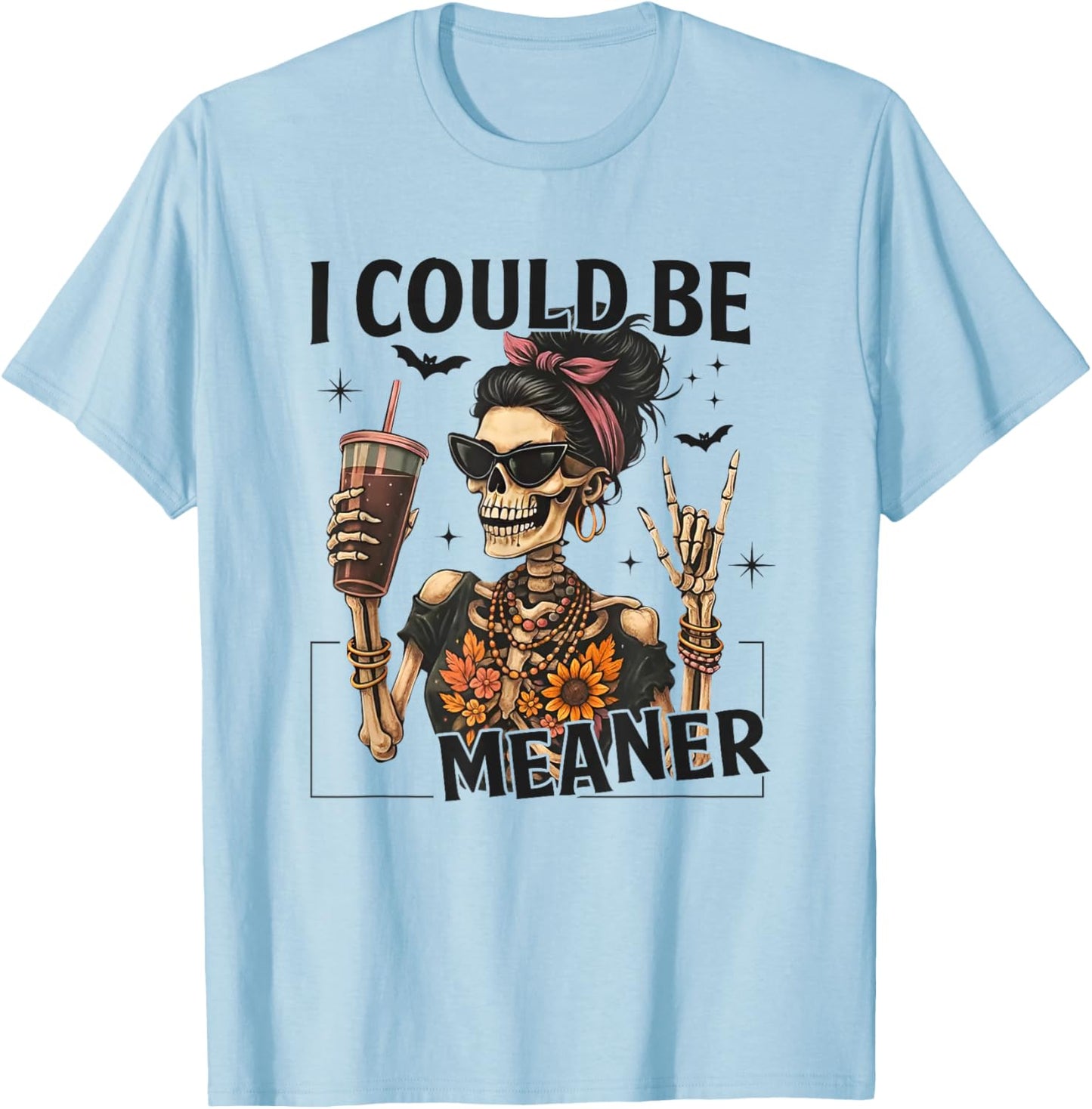 I Could Be Meaner Funny Skeleton T-Shirt - T-Shirt | Light Blue