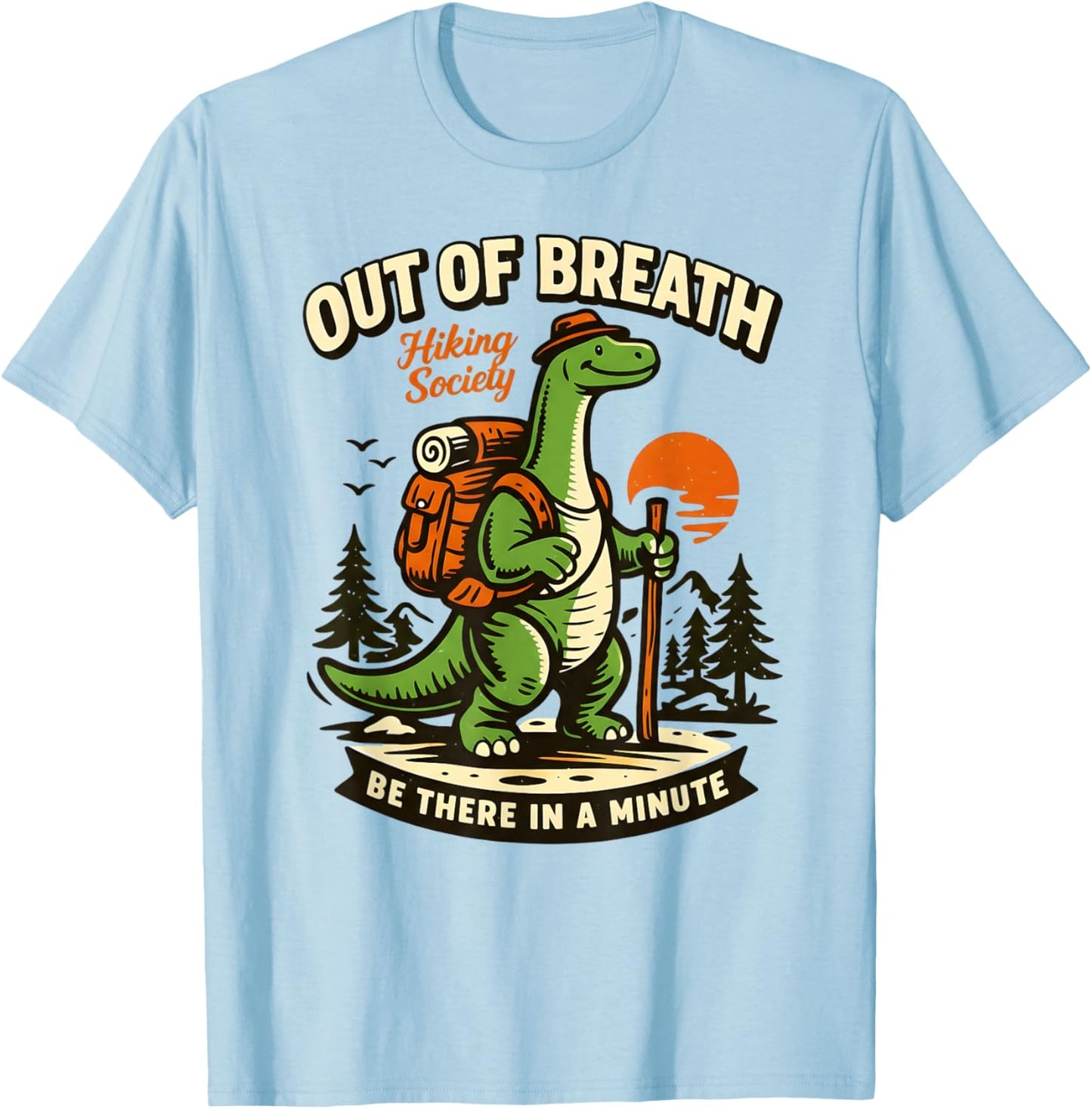 Out of Breath Hiking Society Funny Dinosaur Hiker Men Women T-Shirt - T-Shirt | Light Blue
