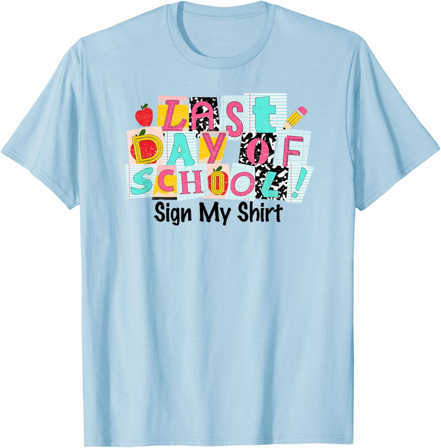 Last Day of School Sign My Shirt Kids Girls End of Year T-Shirt - T-Shirt | Light Blue