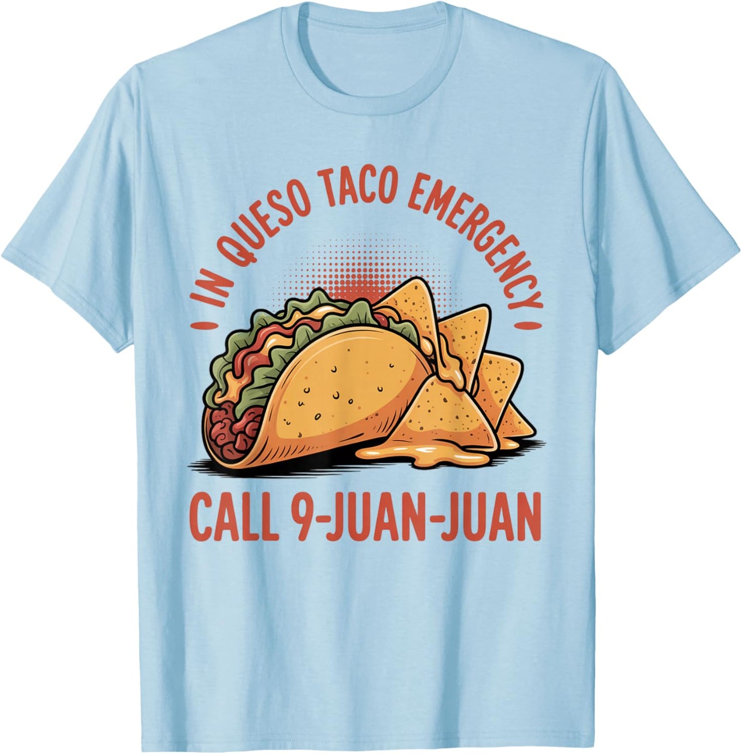 in Queso Emergency Cinco De Mayo Taco Call 9 Juan Mexican T-Shirt - T-Shirt | Light Blue