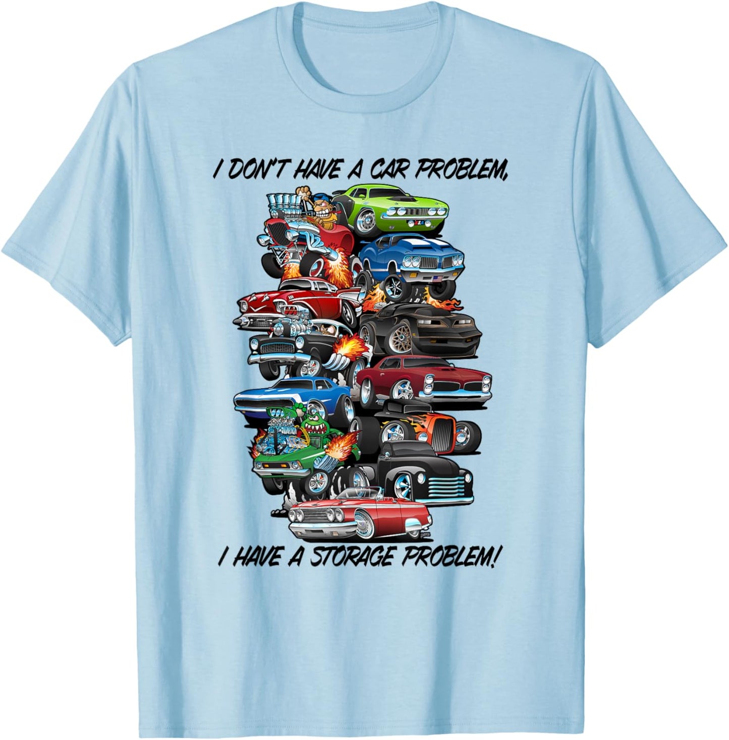 I Dont Have a Car Problem I Have a Storage Problem Cartoon T-Shirt - T-Shirt | Light Blue