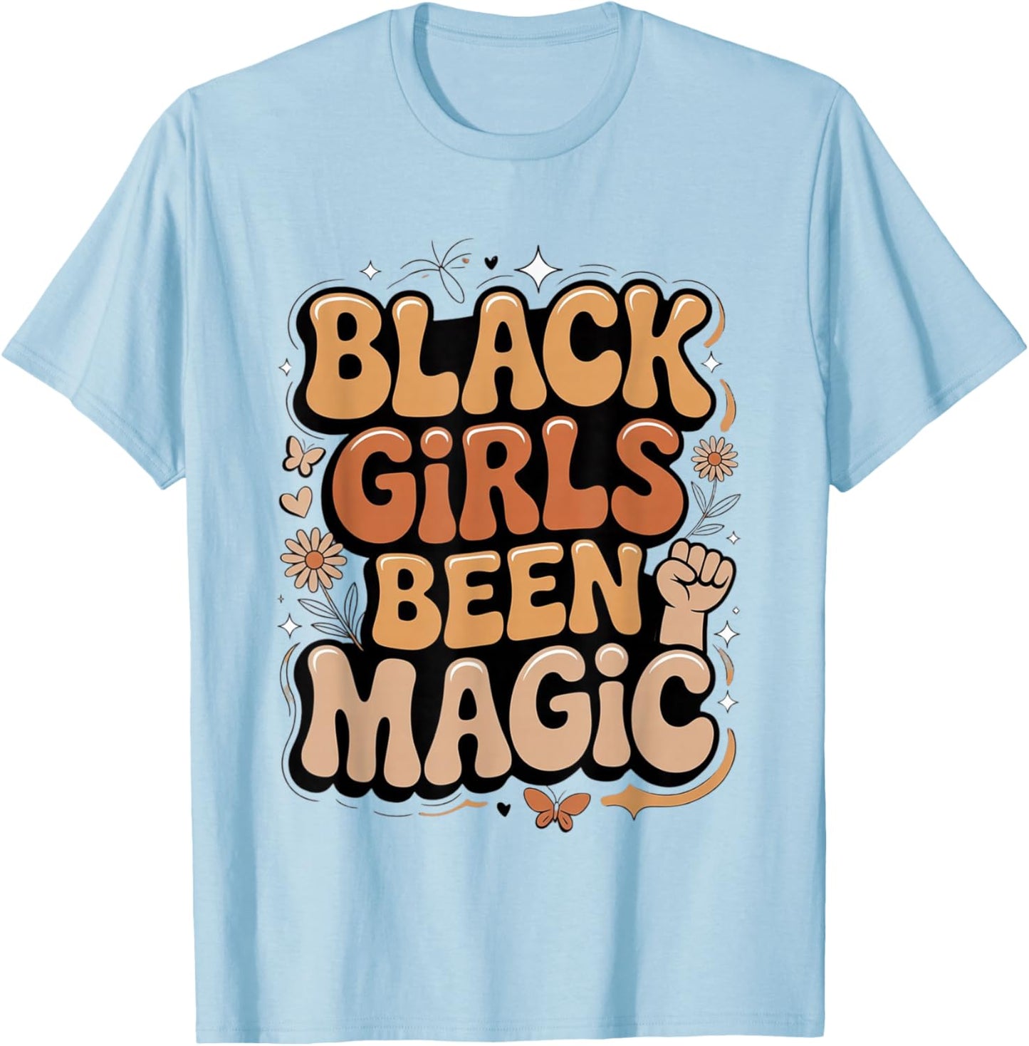 Black Girls Been Magic Melanin African American History Girl T-Shirt - T-Shirt | Light Blue