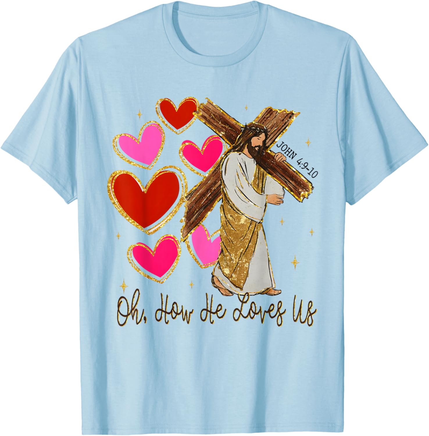 Oh How He Loves Us Jesus Valentine Christian Bible Verse T-Shirt - T-Shirt | Light Blue