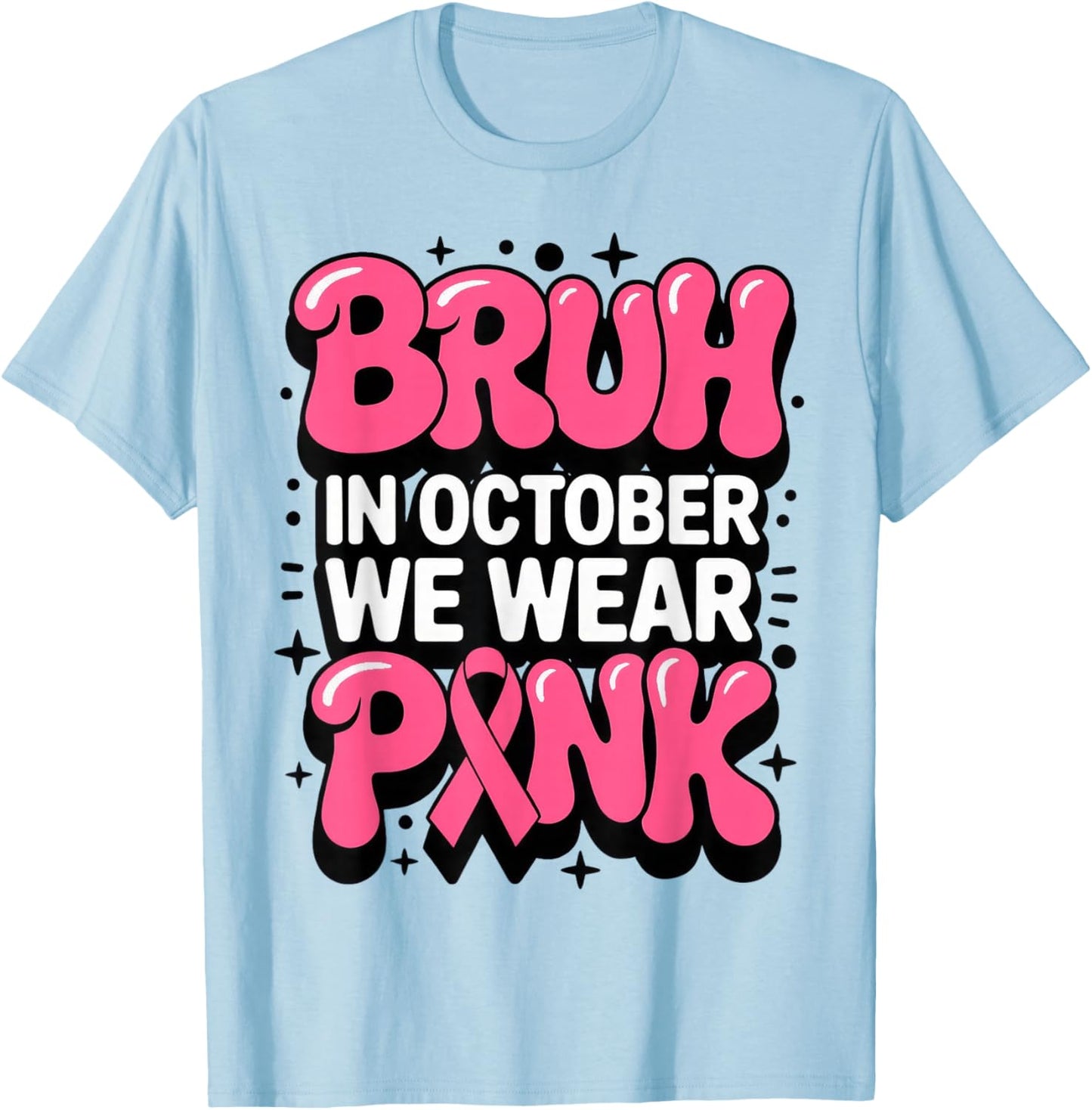 Breast Cancer Bruh in October We Wear Pink Toddler T-Shirt - T-Shirt | Light Blue
