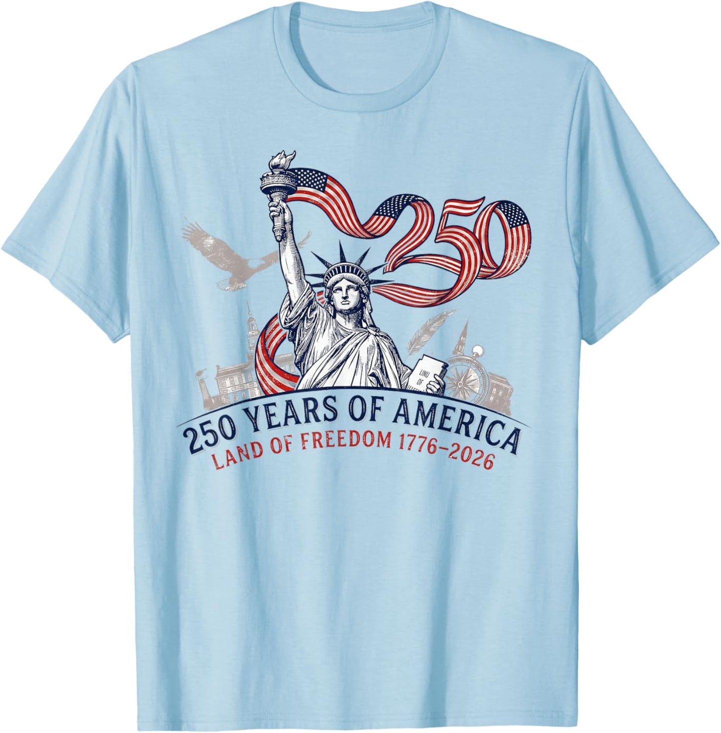 250 Years of America Land of Freedom 1776 to 2026 T-Shirt - T-Shirt | Light Blue