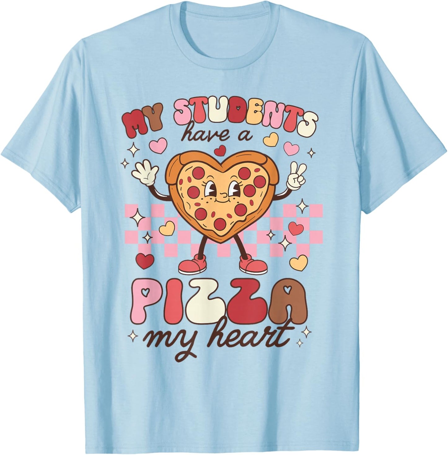 Teacher Valentines Day Students Have A Pizza of My Heart T-Shirt - T-Shirt | Light Blue