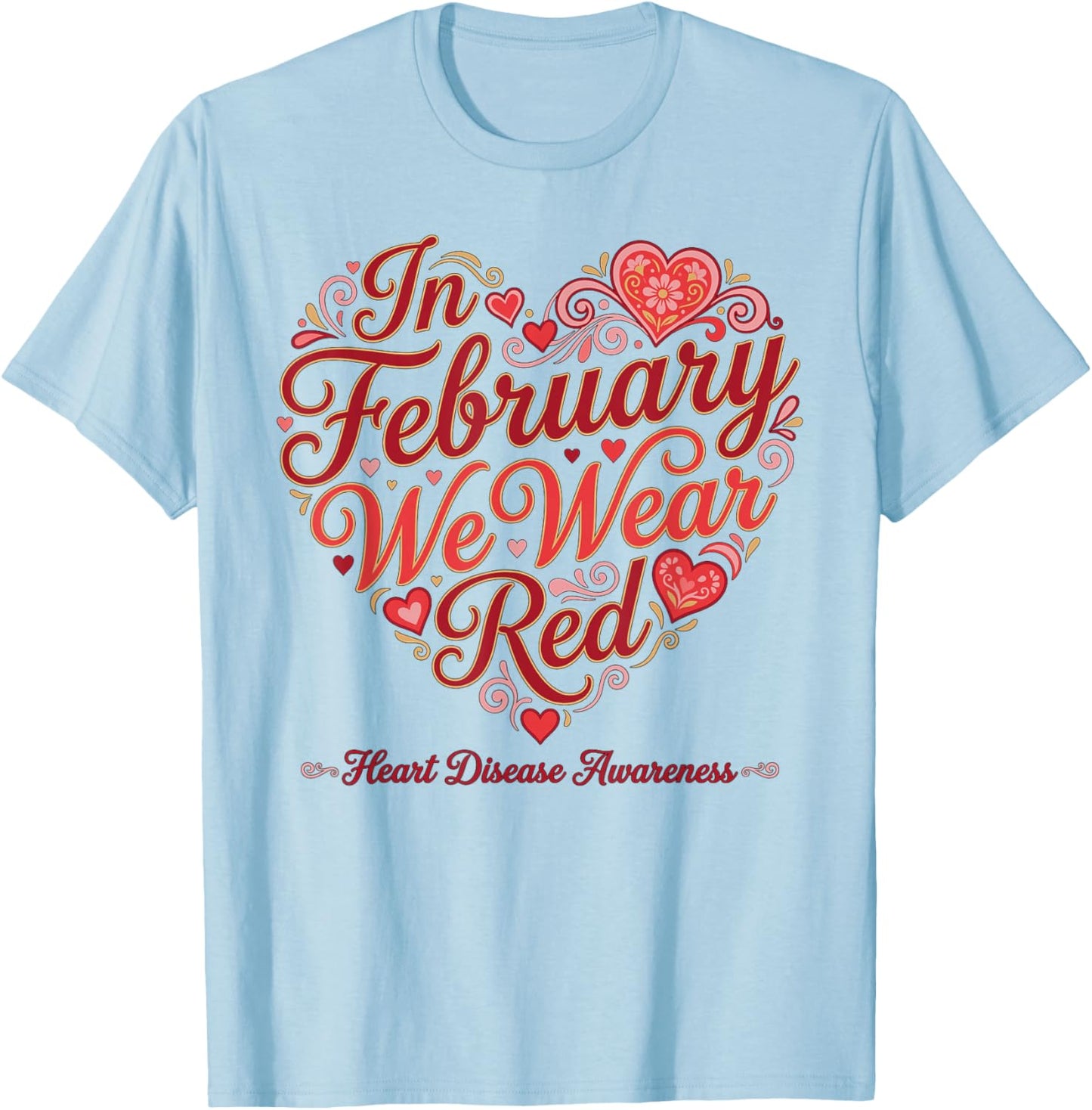 February Heart Disease Awareness Month We Wear Red Support T-Shirt - T-Shirt | Light Blue