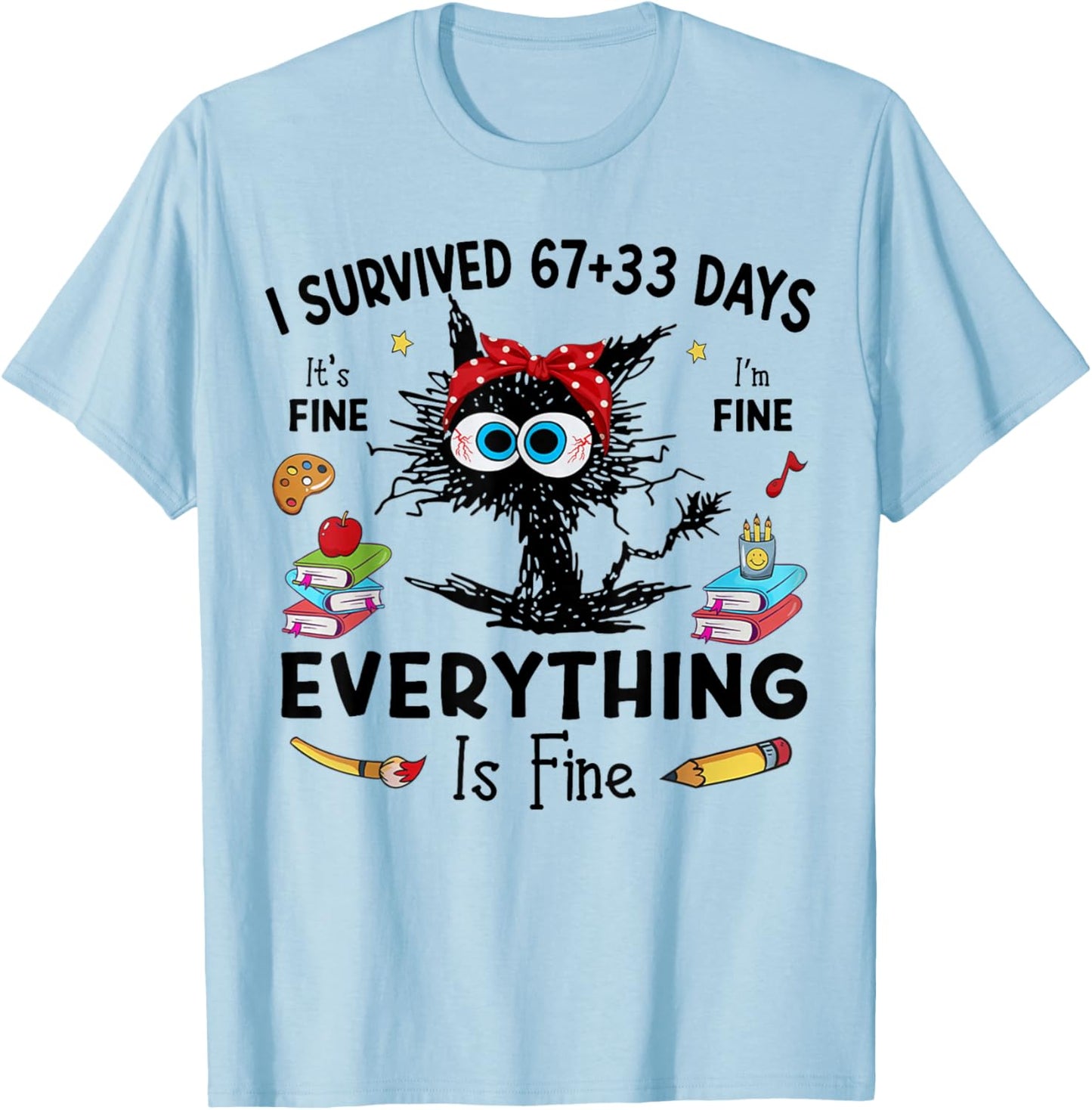 Black Cat I Survived 67+33 Days of School Everything is Fine T-Shirt - T-Shirt | Light Blue