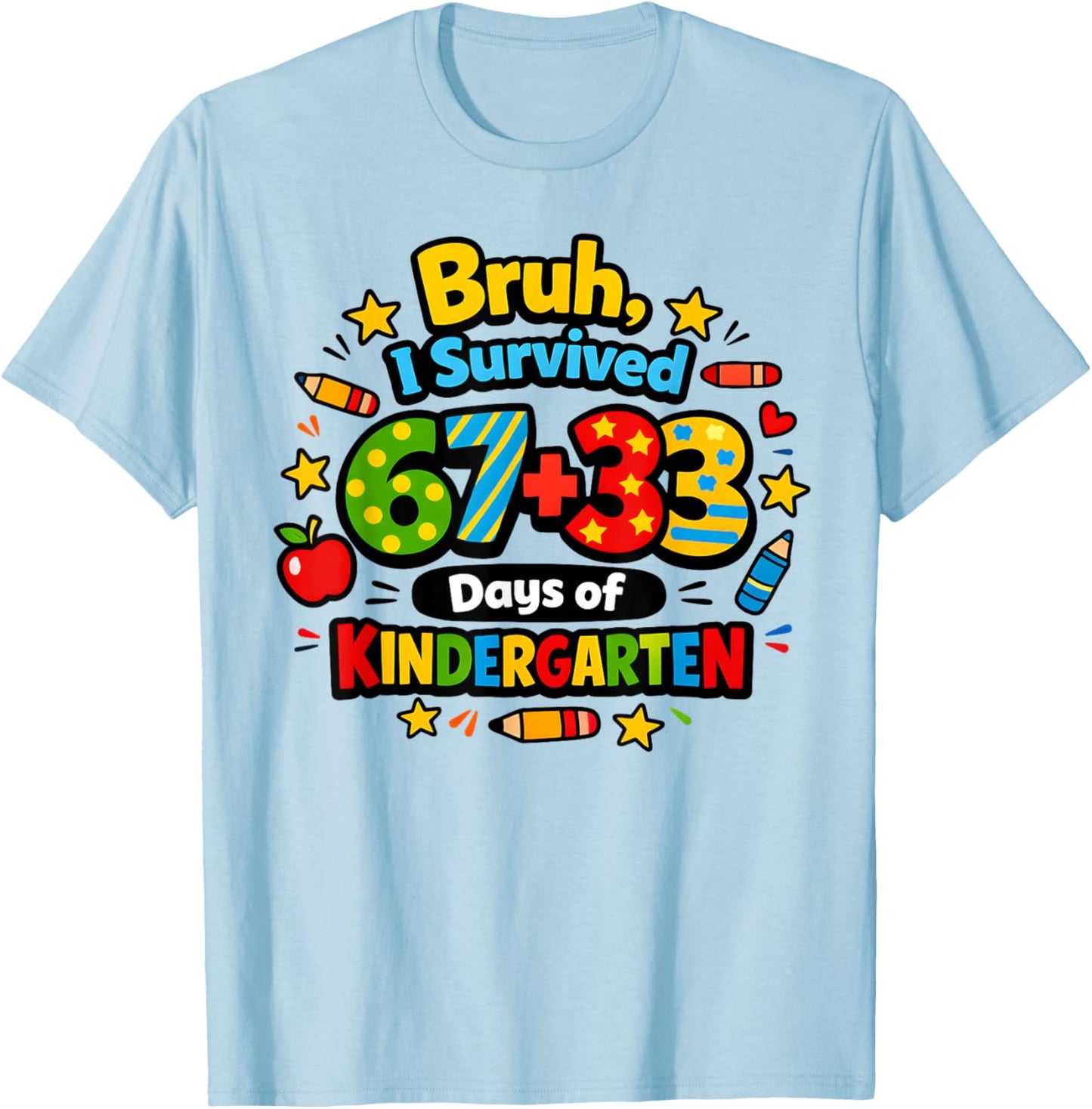 Bruh I Survived 67 33 Days of Kindergarten Six Seven Teacher T-Shirt - T-Shirt | Light Blue