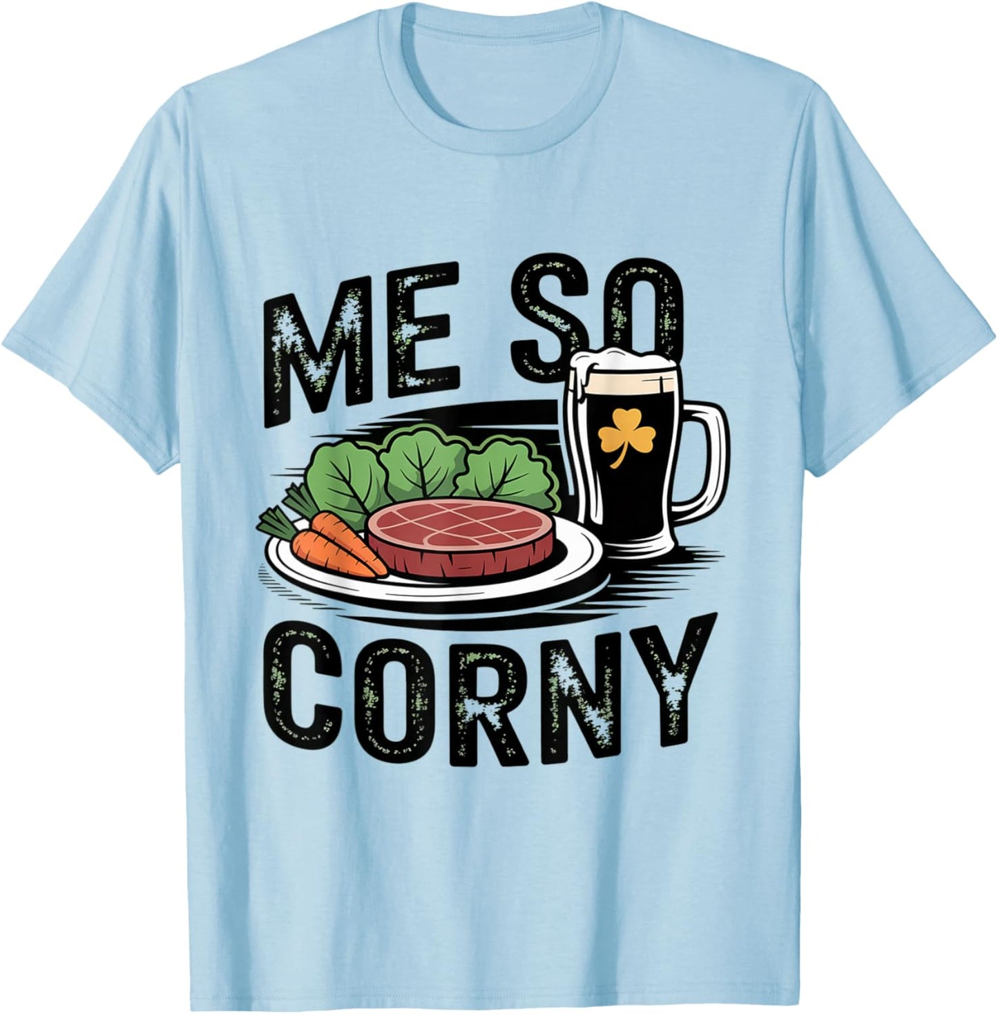 Me So Corny Beer Corned Beef and Cabbage St Patrick's Day T-Shirt - T-Shirt | Light Blue