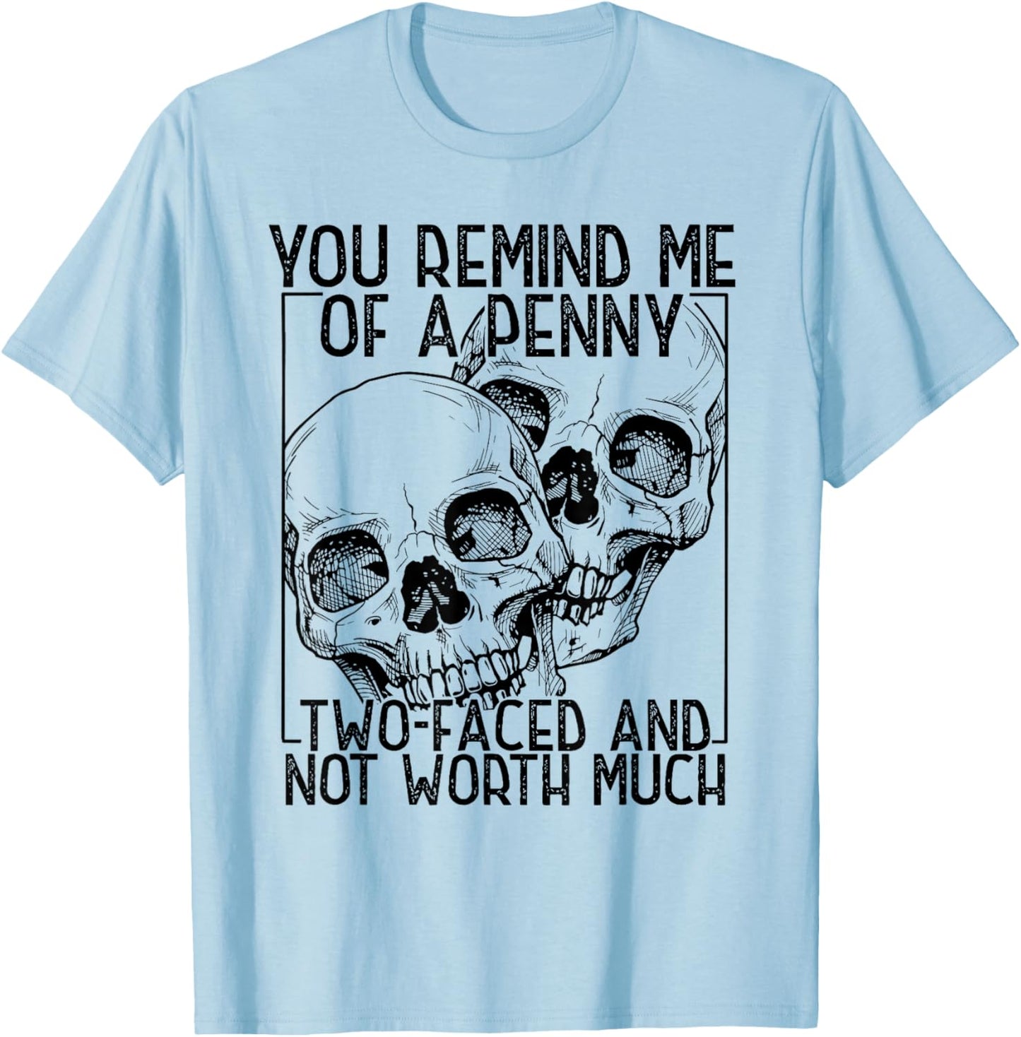 Skull You Remind Me of a Penny Happy Halloween Spooky Season T-Shirt - T-Shirt | Light Blue