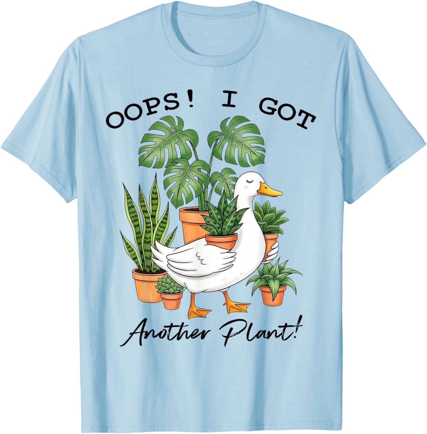 Oops I Got Another Plant Funny Goose Design T-Shirt - T-Shirt | Light Blue