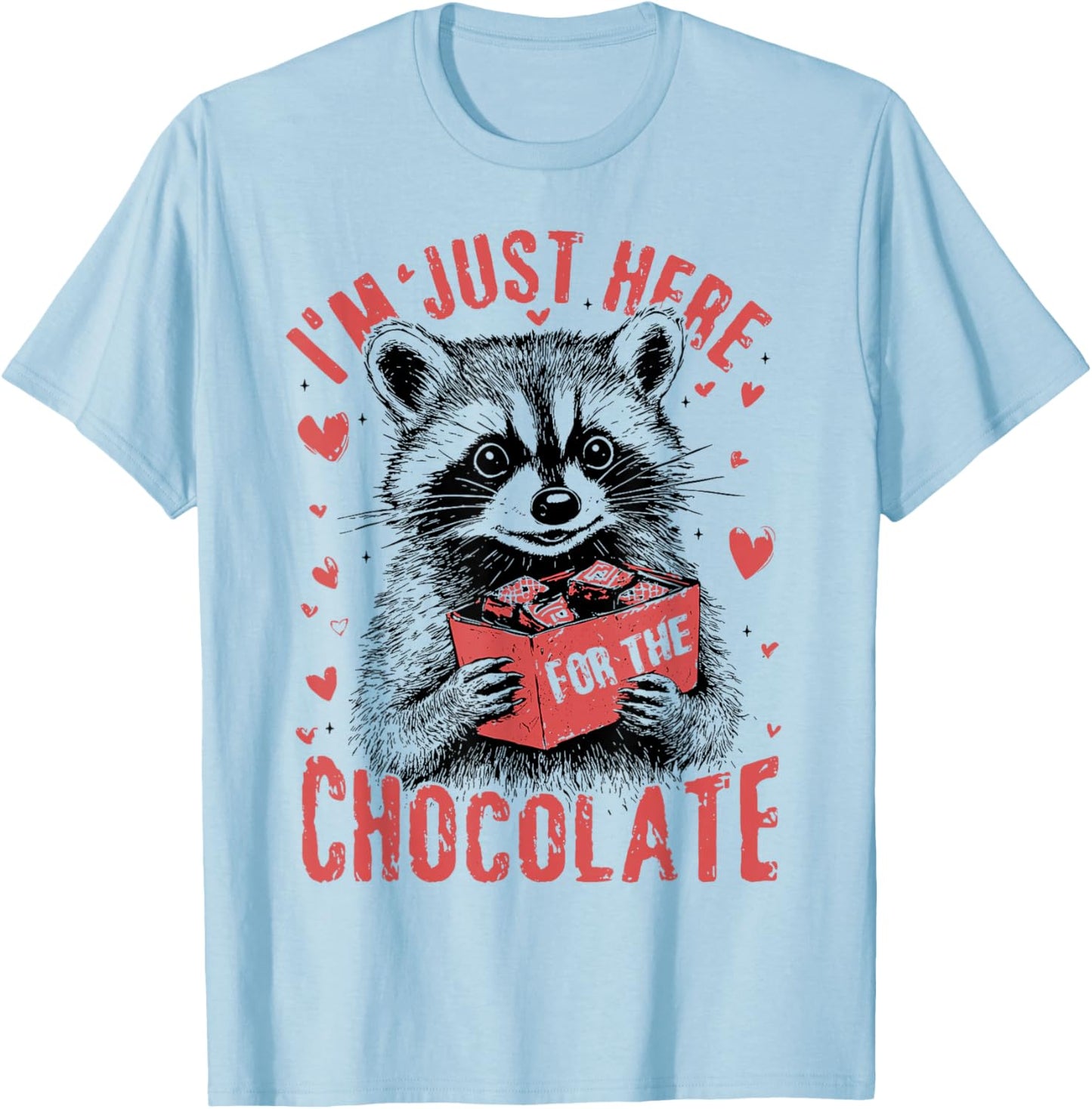 I'm Just Here for The Chocolate Funny Raccoon Valentine T-Shirt - T-Shirt | Light Blue
