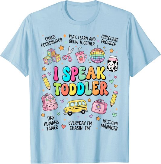 I Speak Toddler Back to School Teacher Pre-k Preschool ECE T-Shirt - T-Shirt | Light Blue