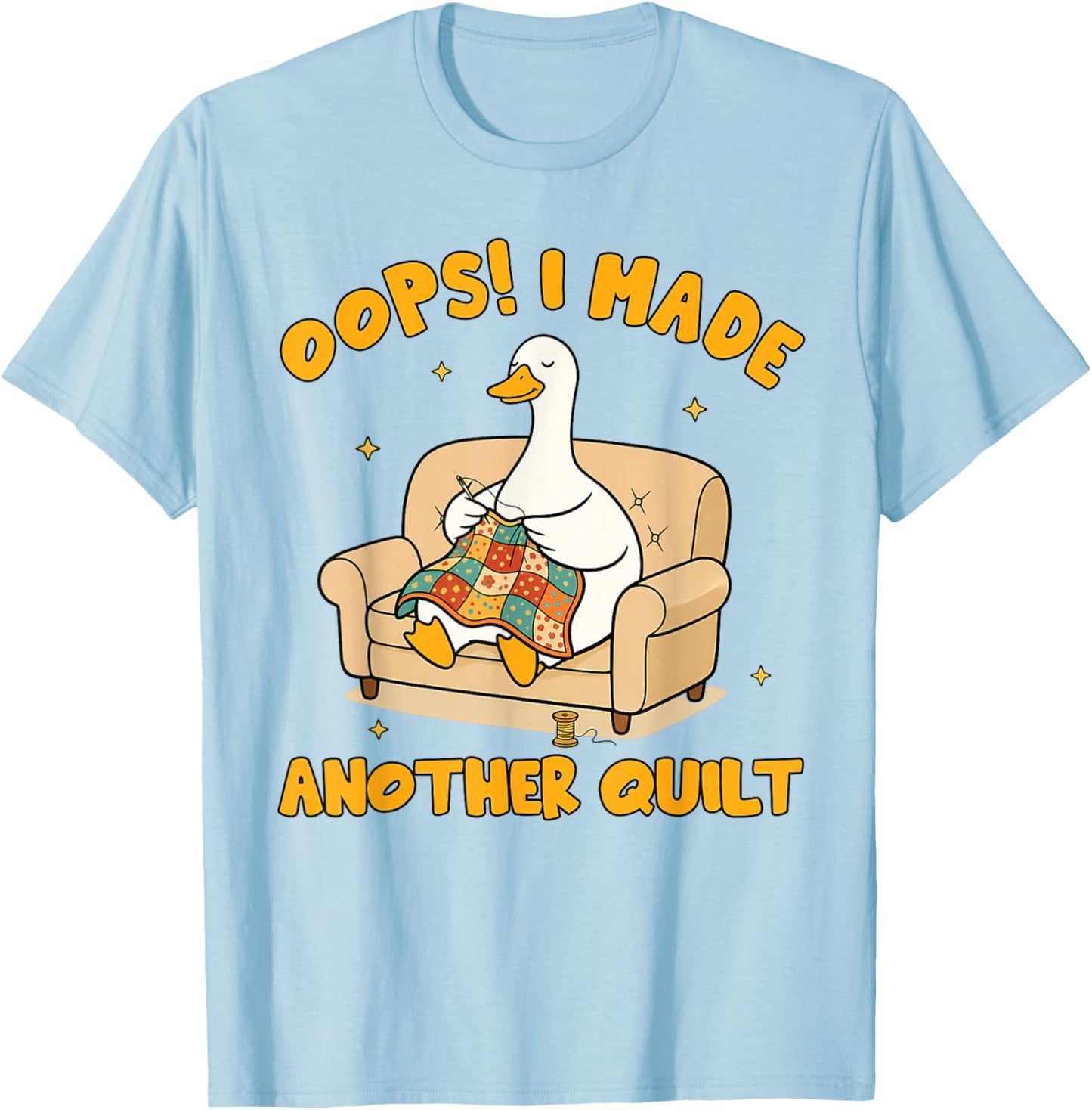 Quilting Lover Patchwork Silly Goose I Made Another Quilt T-Shirt - T-Shirt | Light Blue