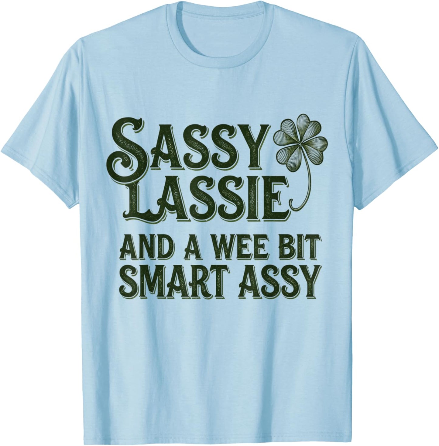 St Patrick Day Sassy Lassie Funny Shamrock Irish Girl Women T-Shirt - T-Shirt | Light Blue