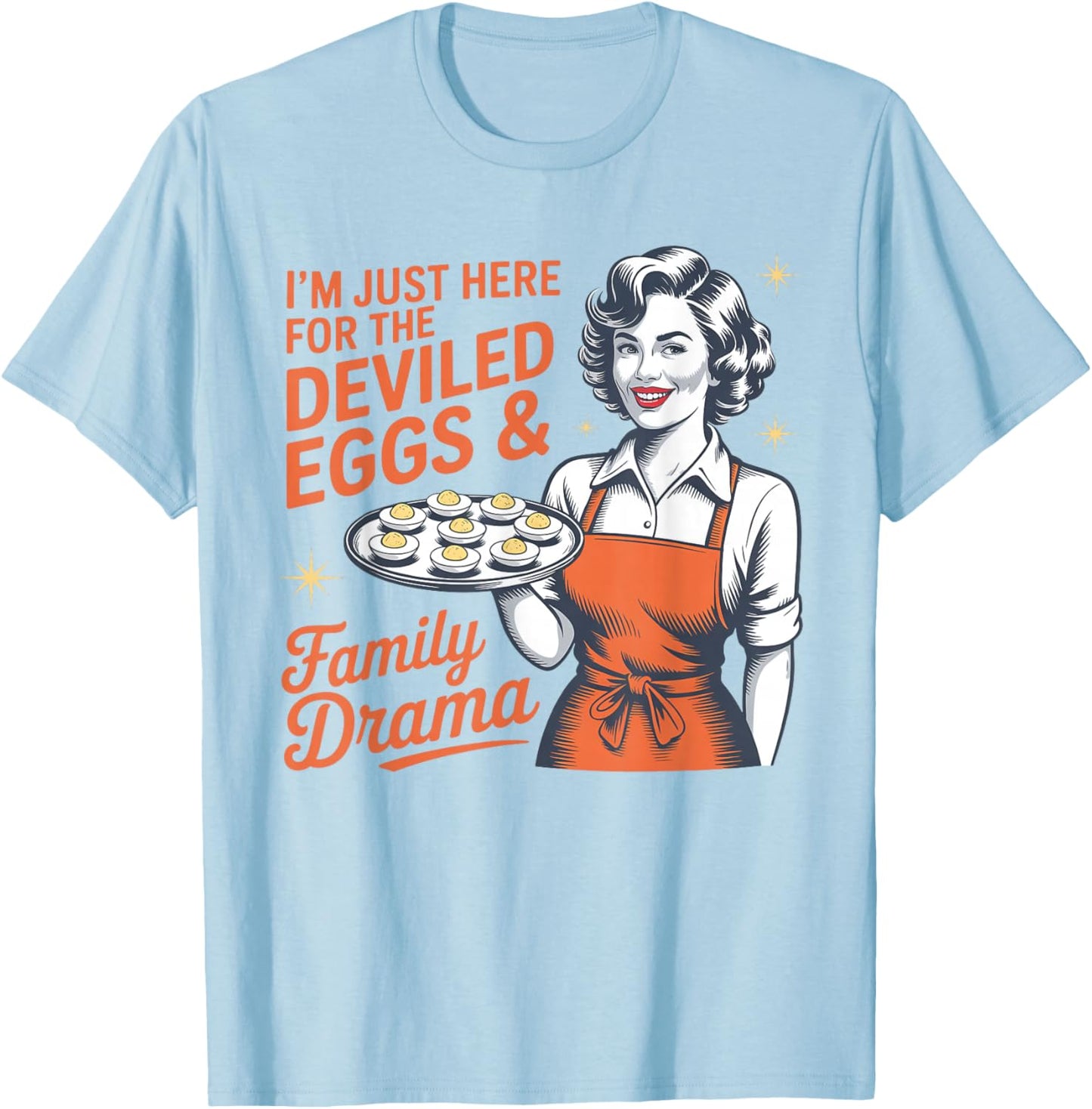I'm Just Here for The Deviled Eggs and Family Drama T-Shirt - T-Shirt | Light Blue