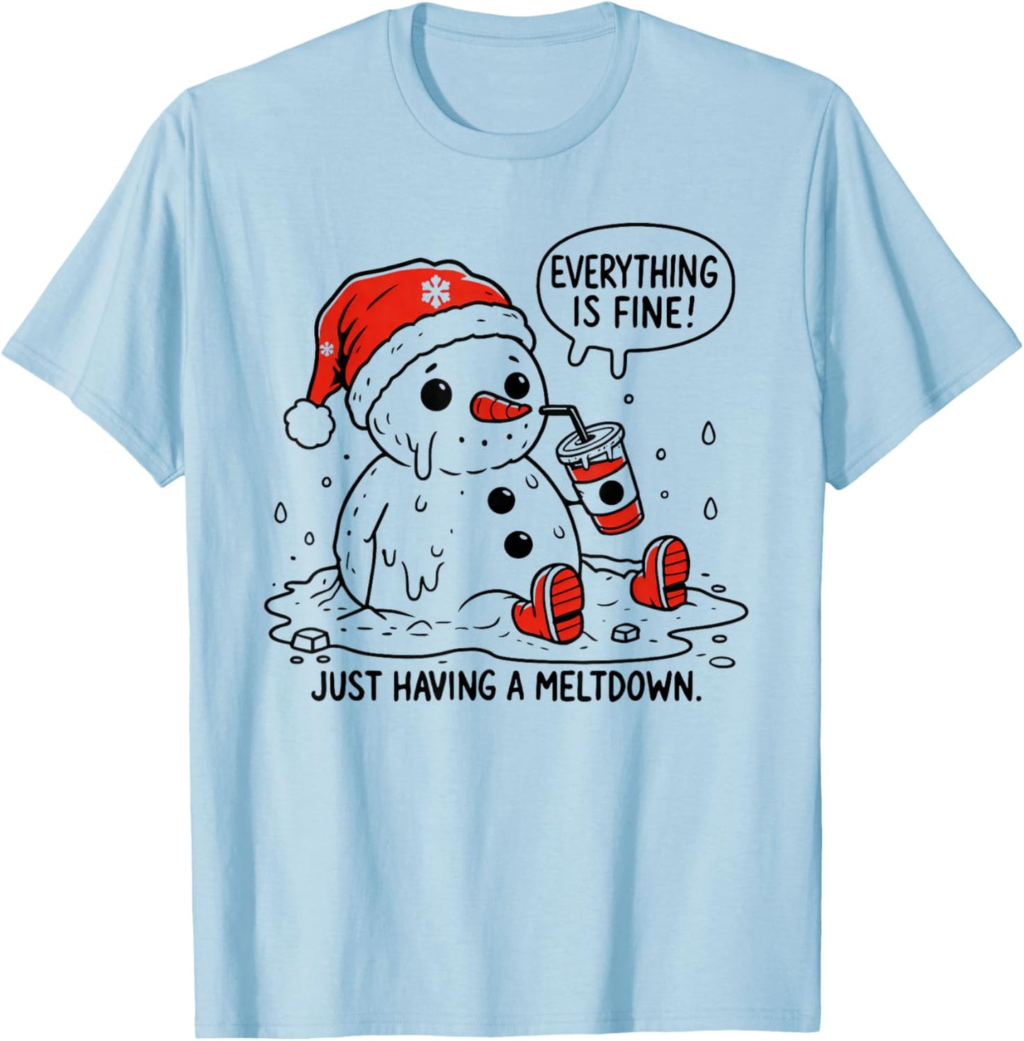 Everything is Fine Just Having Meltdown Christmas Snowman T-Shirt - T-Shirt | Light Blue