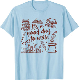 Writer Author Novelist Writing Teacher Good Day to Write T-Shirt - T-Shirt | Light Blue
