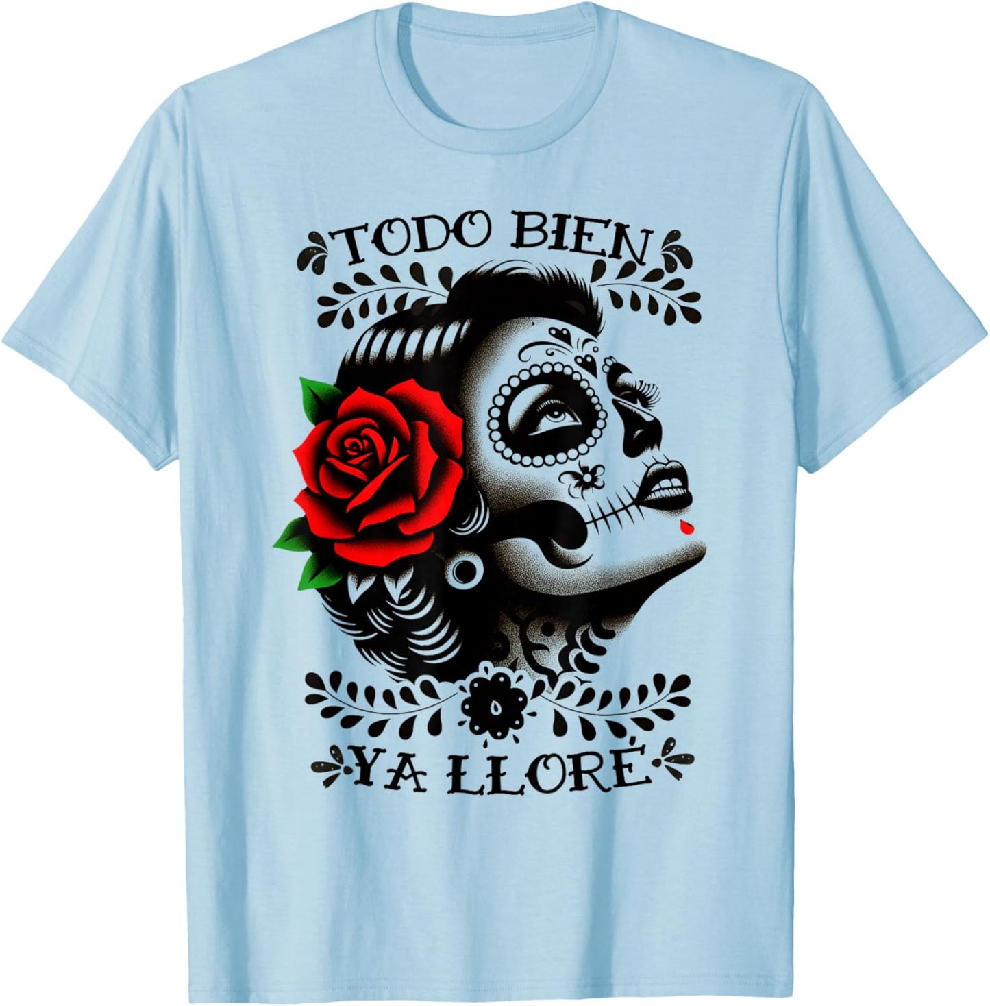 Todo Bien Ya Lloré La Mexicana T-Shirt - T-Shirt | Light Blue